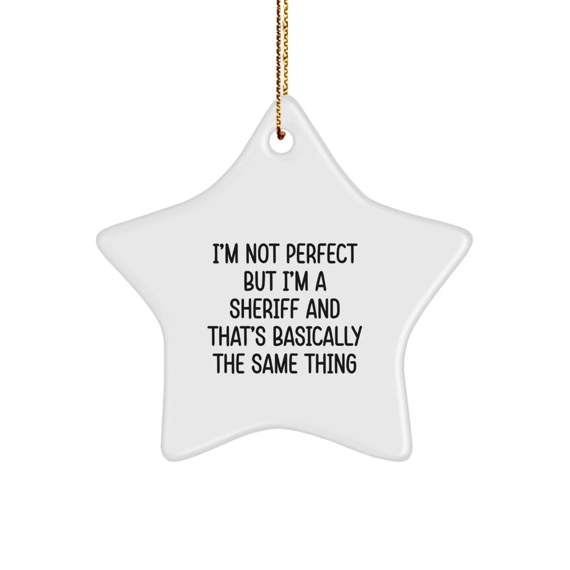 Funny 'I'm Not Perfect But I'm A Sheriff' Star Ornament, Sheriff Gifts for Christmas, White Star Shaped Decoration, Gifts from Family to Friends