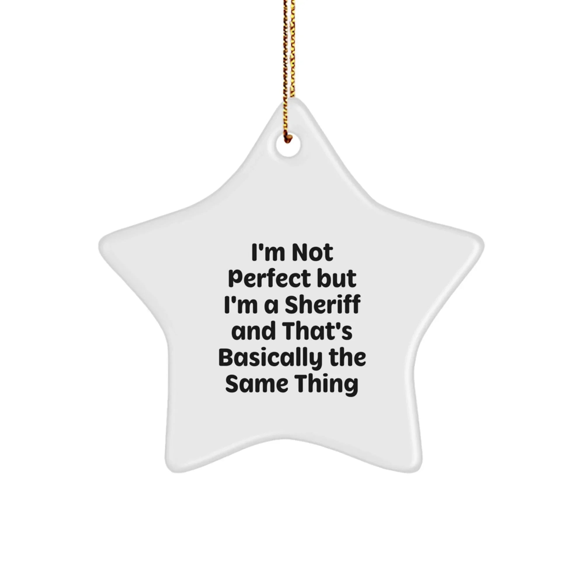 Funny Sheriff Gifts, Star Ornament, I'm Not Perfect Quote, Gifts for Men, Christmas Unique Decorations