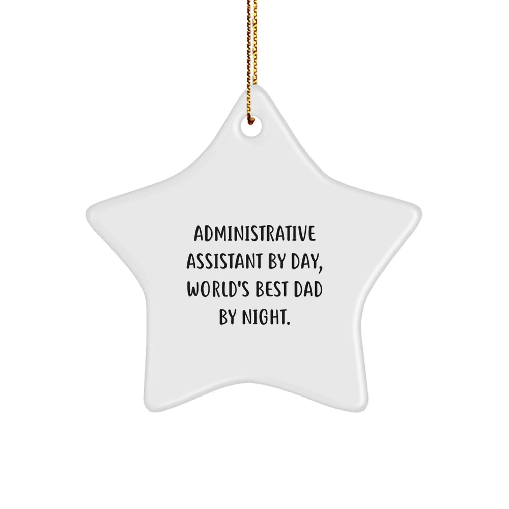 Administrative Assistant Gifts from Family, Star Ornament for Men - 'Administrative Assistant By Day, World's Best Dad By Night.'