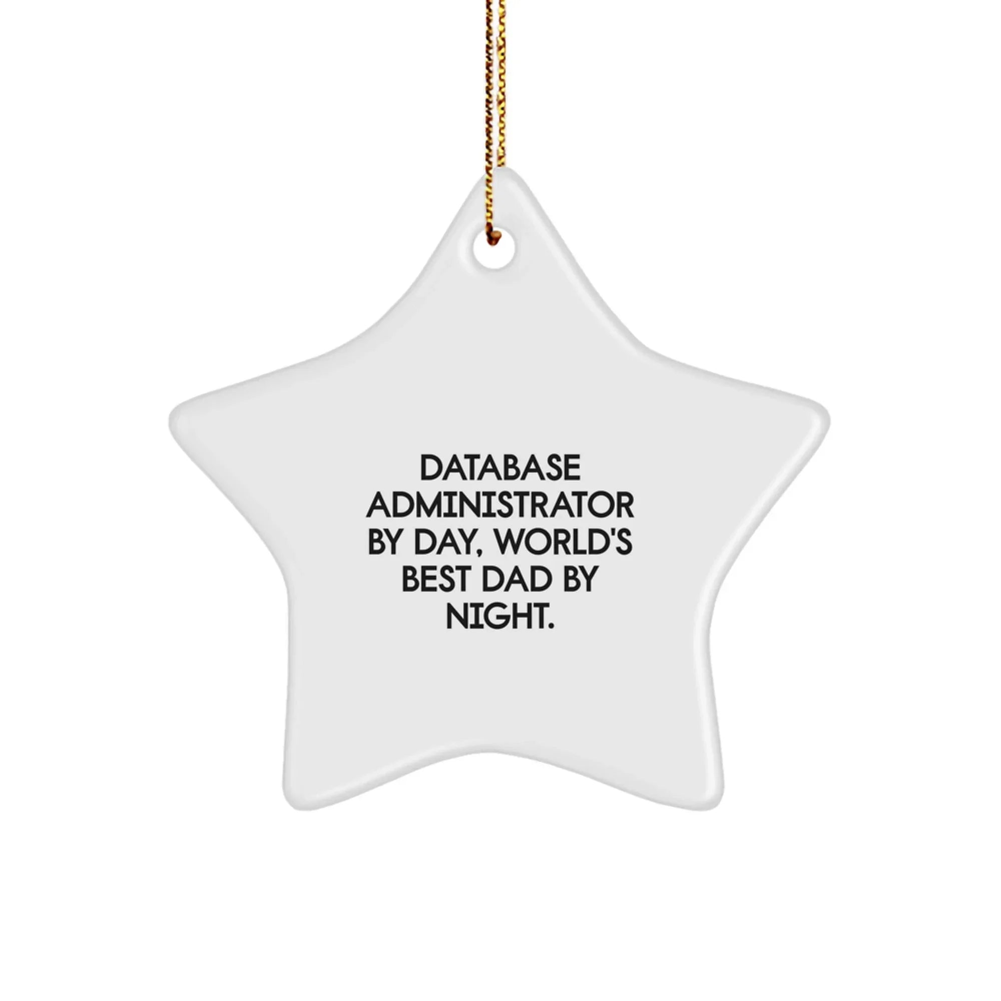 Database Administrator Gifts for Christmas - 'Database Administrator By Day, World's Best Dad By Night.' Star Ornament from Friends, Family, or Coworkers