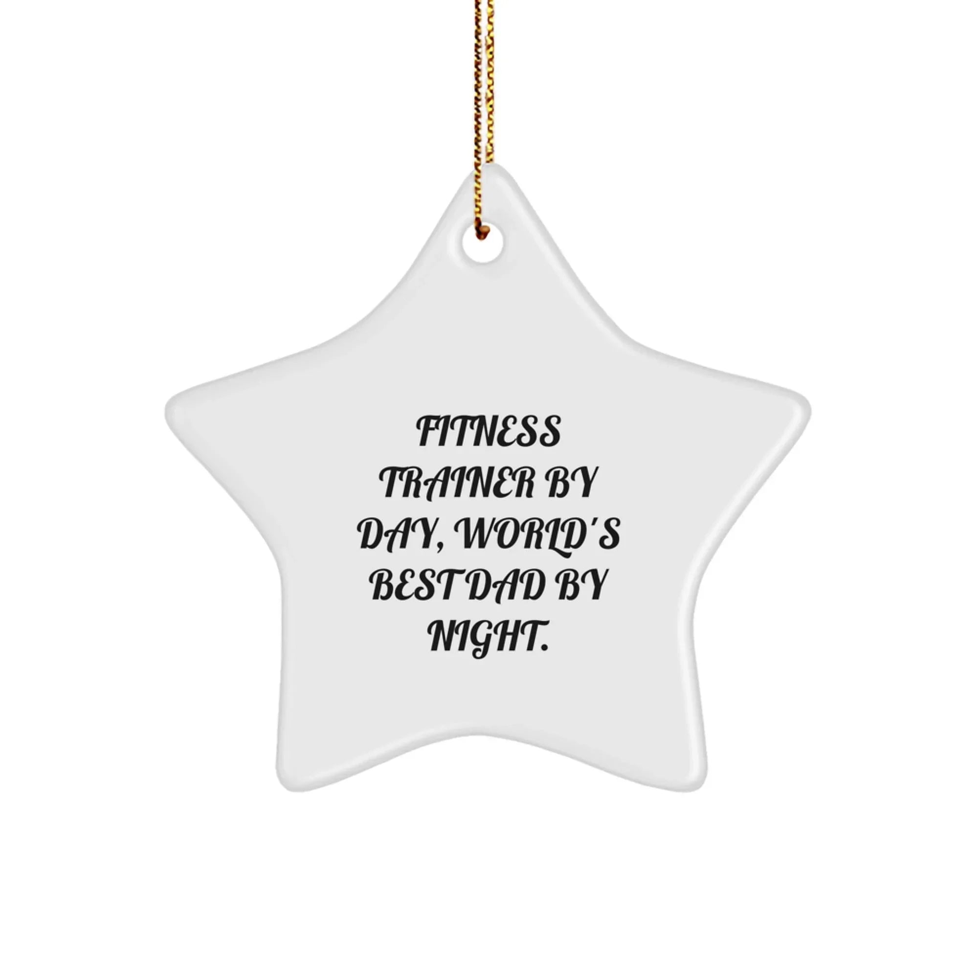 Funny Fitness Trainer Gifts, Fitness Trainer Star Ornament, Christmas Unique Gifts from Friends, Fitness Trainer Christmas Decorations, Fitness Trainer Star Ornament by Day, World's Best Dad by Night