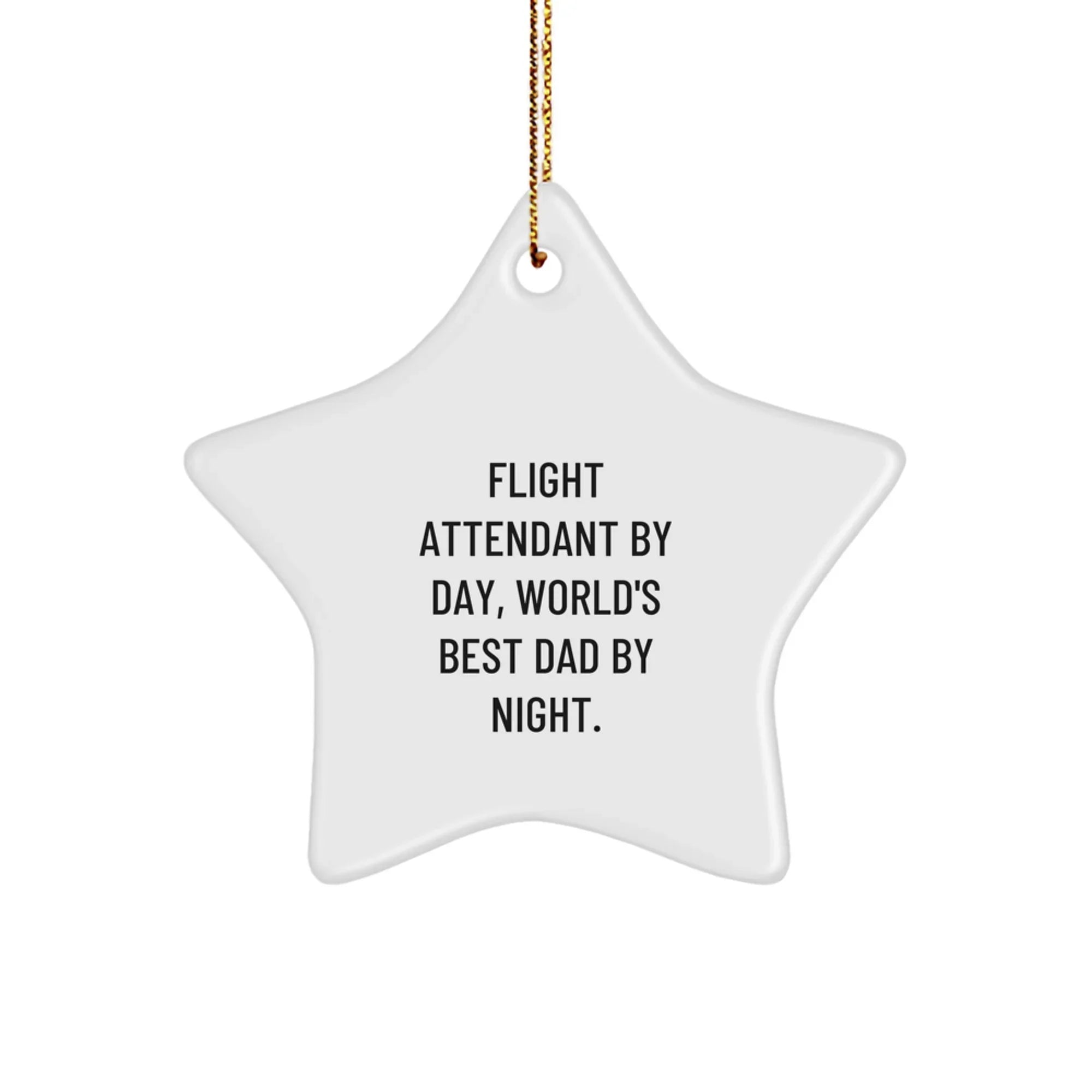Flight Attendant Gifts from Men to World's Best Dad Star Ornament, Funny Quote Star Decoration for Flight Attendant By Day, Christmas Unique Gifts for Flight Attendant Friends and Family