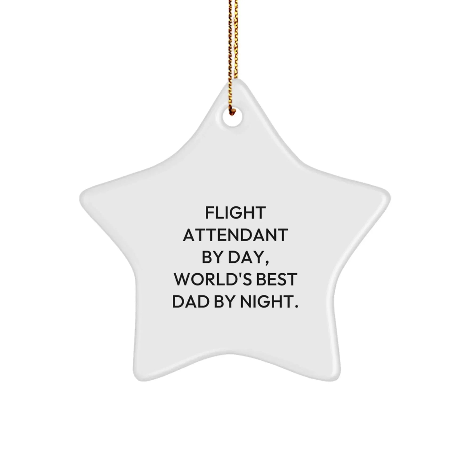 Flight Attendant Star Ornament Gifts from Dad Unique Christmas Decorations for Flight Attendant By Day, World's Best Dad By Night.