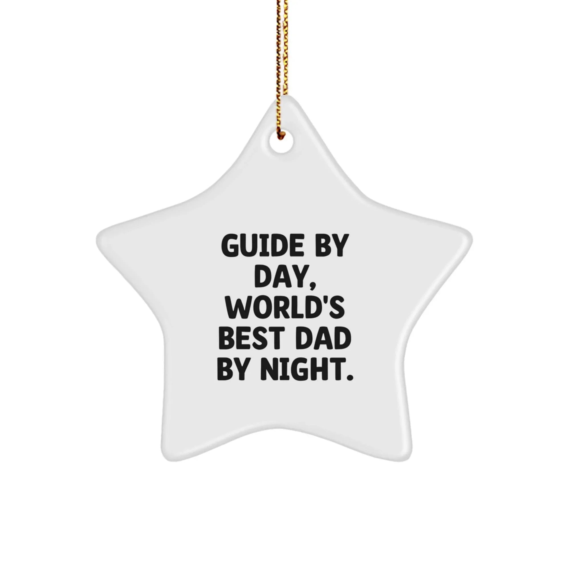 Funny Guide Gifts for Men - Star Ornament with Quote 'Guide By Day, World's Best Dad By Night.' - Christmas Unique Gifts from Family