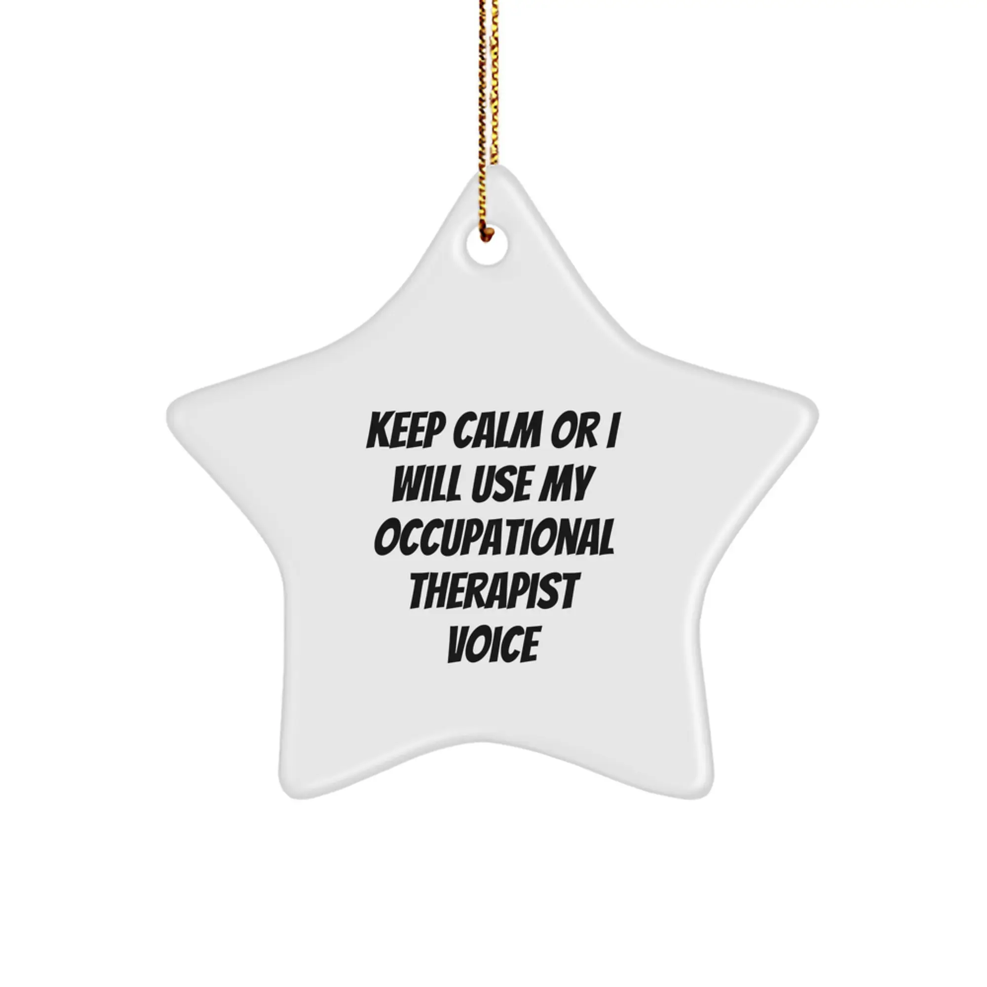 Funny Occupational Therapist Gifts from Friends and Family for Christmas Unique Star Ornament Keep Calm Or I Will Use My Occupational Therapist Voice - Image 1