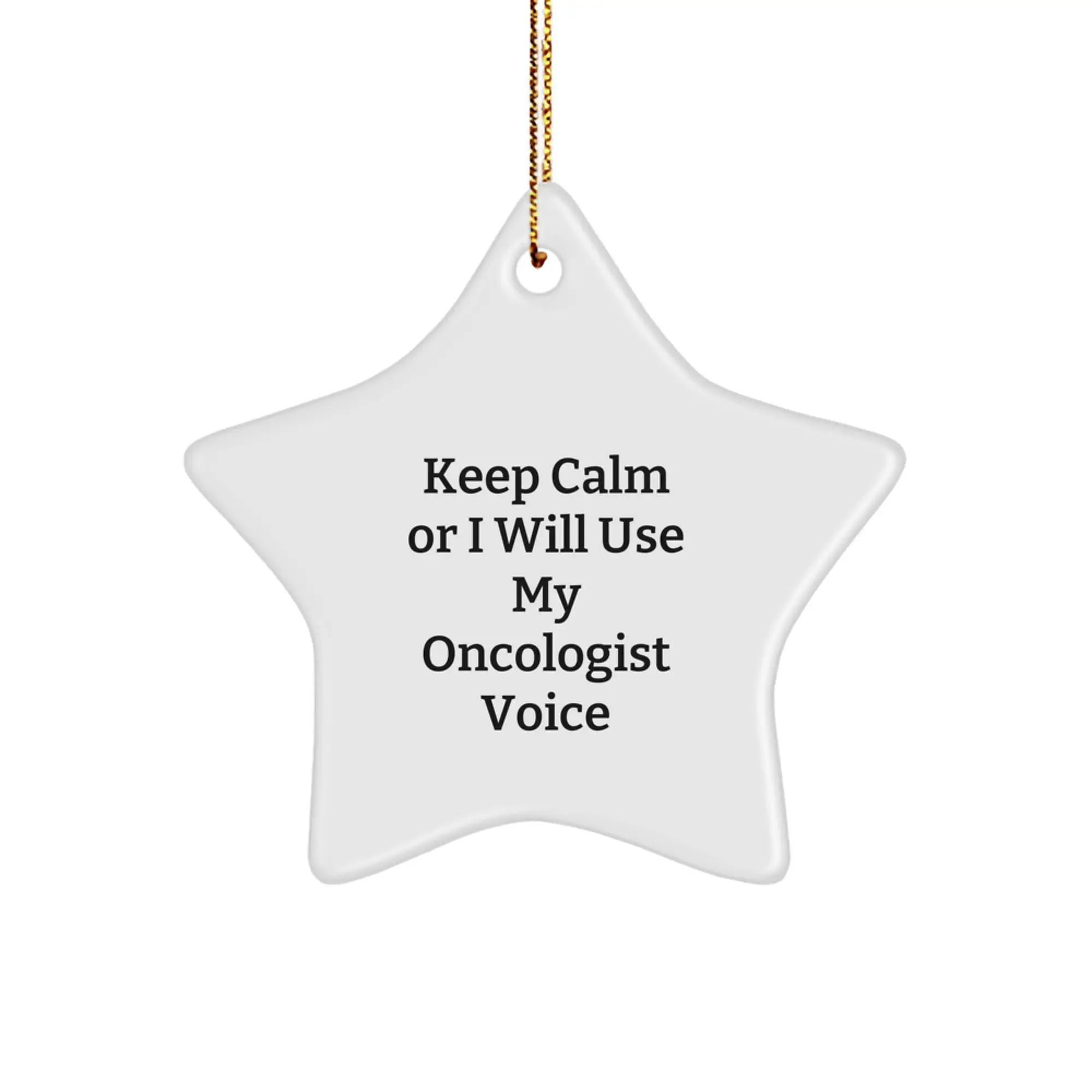 Funny Oncologist Star Ornament Gifts from Friends, Unique Christmas Unique Gifts for Oncologists, Keep Calm Or I Will Use My Oncologist Voice - Image 1