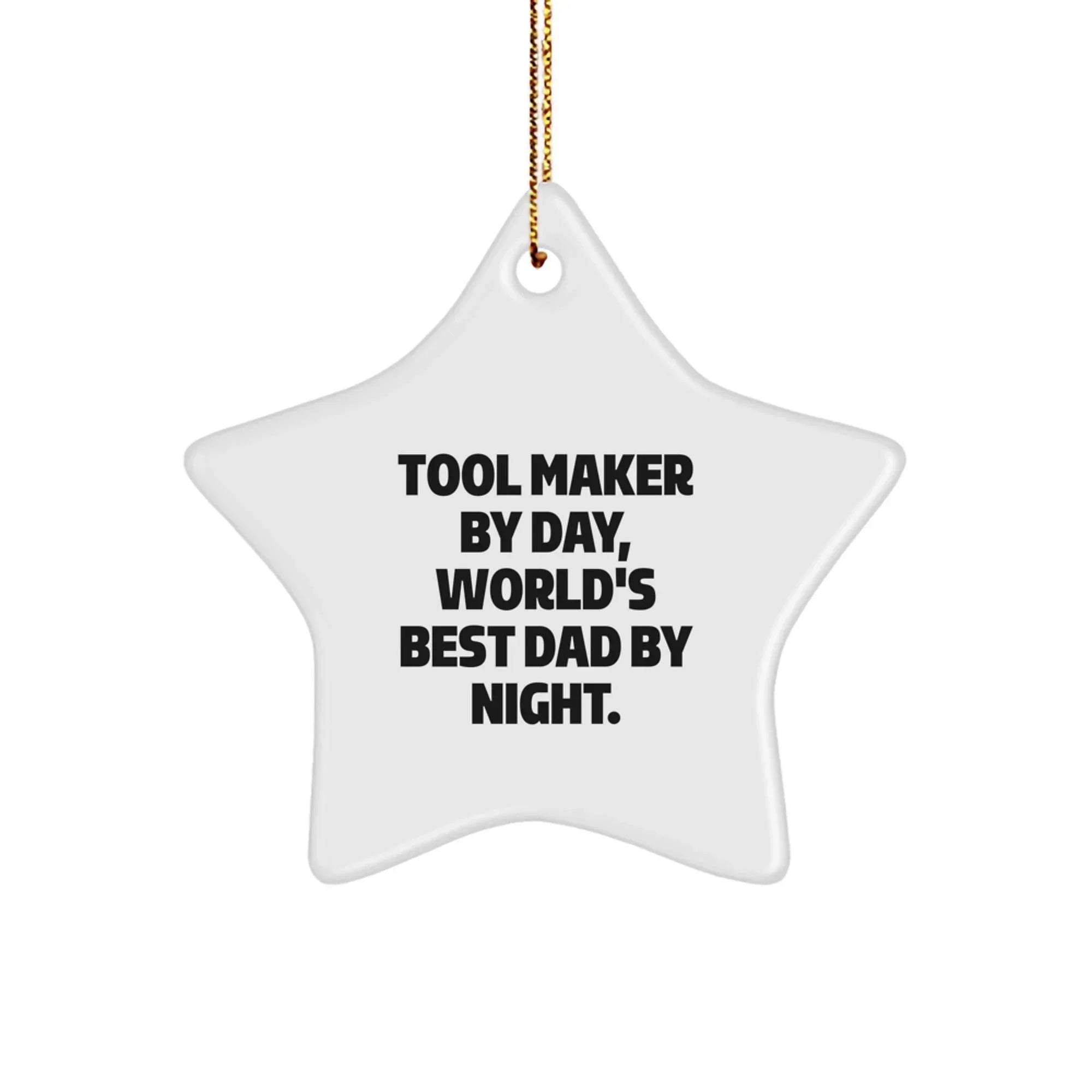 Funny Tool Maker Gifts from Dad - 3.25'' Tall White Star Ornament, Christmas Unique Gifts for Tool Maker By Day, World's Best Dad By Night.