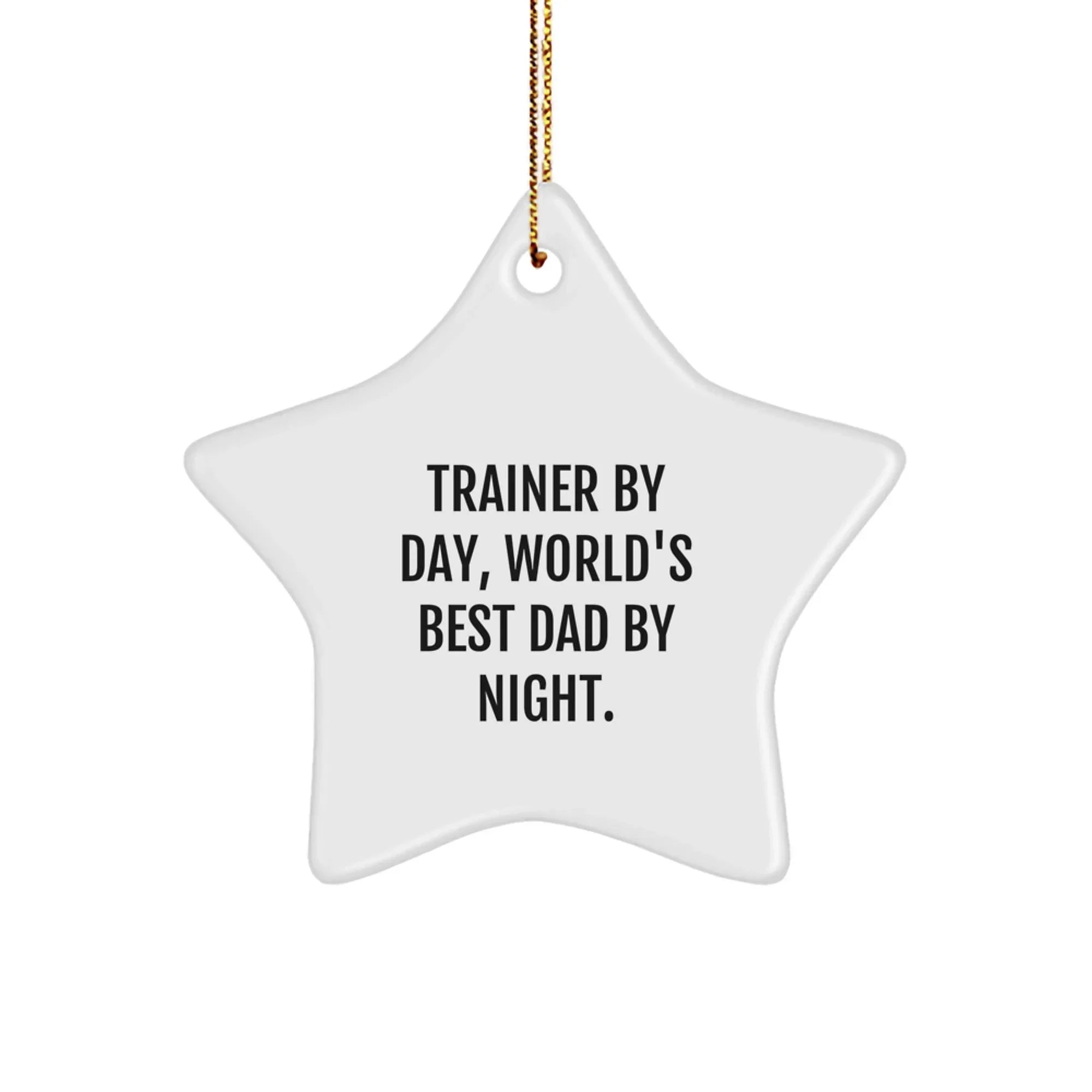 Funny Trainer Gifts from Dad to Men or Women Star Ornament for Christmas Unique Decorations By Trainer By Day, World's Best Dad By Night.