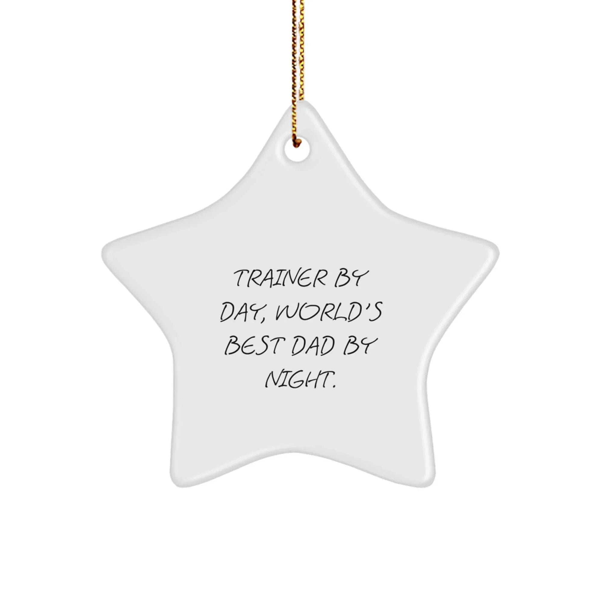 Funny Trainer Gifts, Unique Trainer Star Ornament, 'Trainer By Day, World's Best Dad By Night.' Christmas Decor