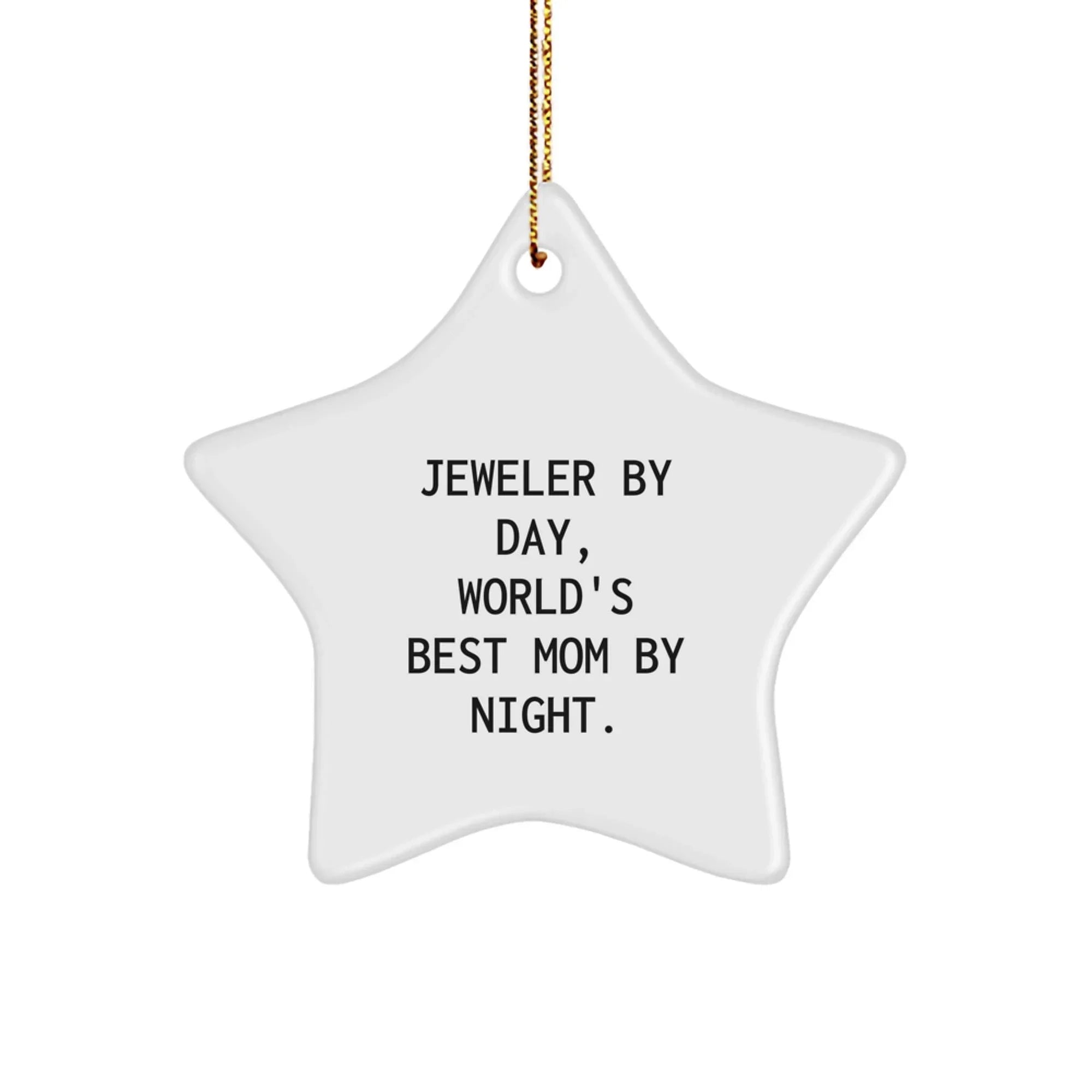 Funny Jeweler Gifts for Christmas, Star Ornament, 'Jeweler By Day, World's Best Mom By Night.'