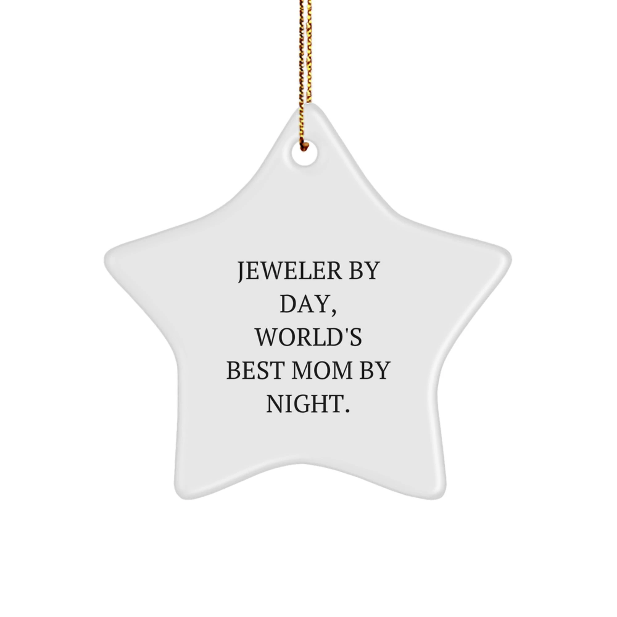 Jeweler Star Ornament, Funny Quote Gift for Mom, Gifts from Family for Jeweler By Day, World's Best Mom By Night. Christmas Unique Gifts
