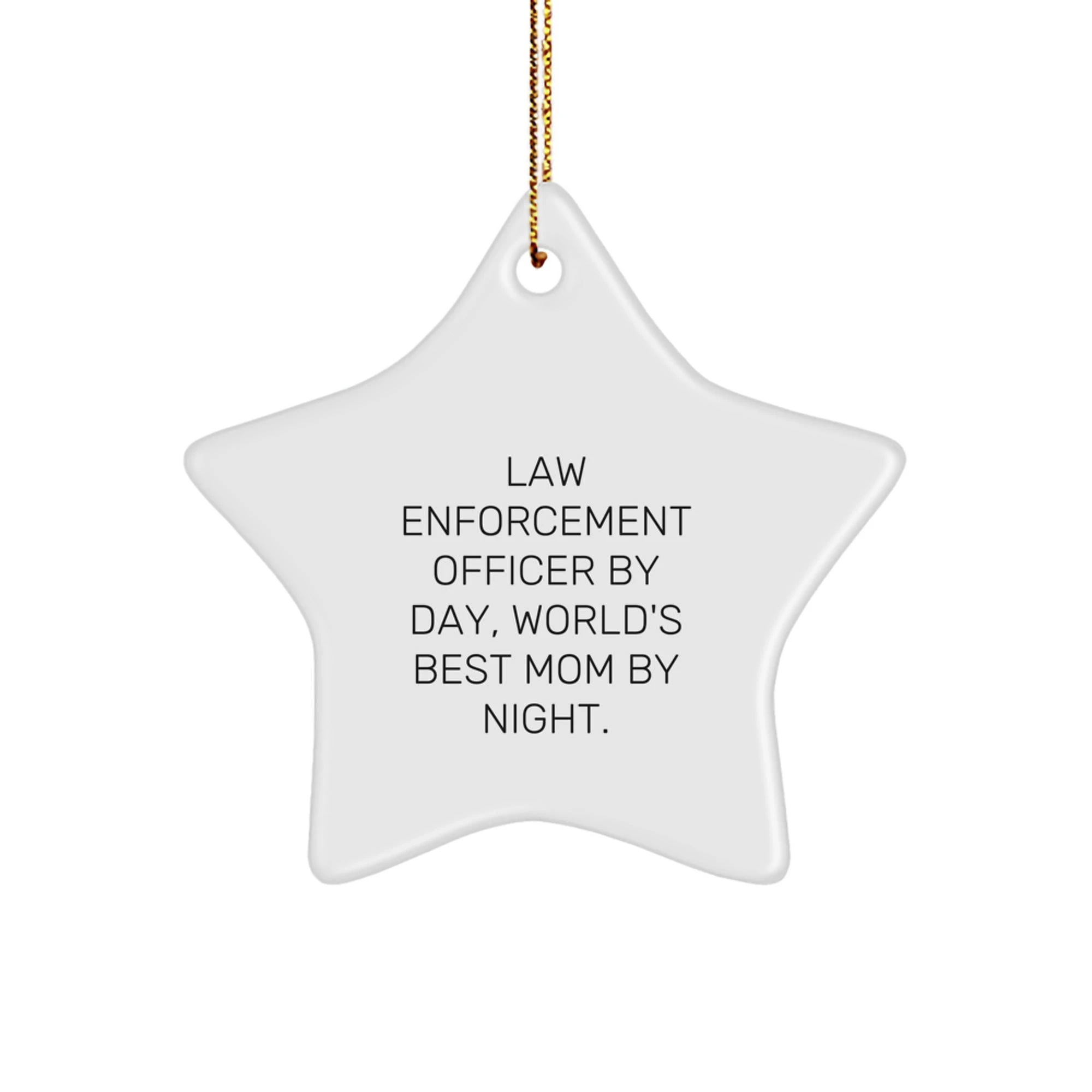 Funny Law Enforcement Officer Gifts from Mom - Christmas Unique Star Ornament for Law Enforcement Officer, Best Mom, Funny Quote, Inspirational Star Decoration