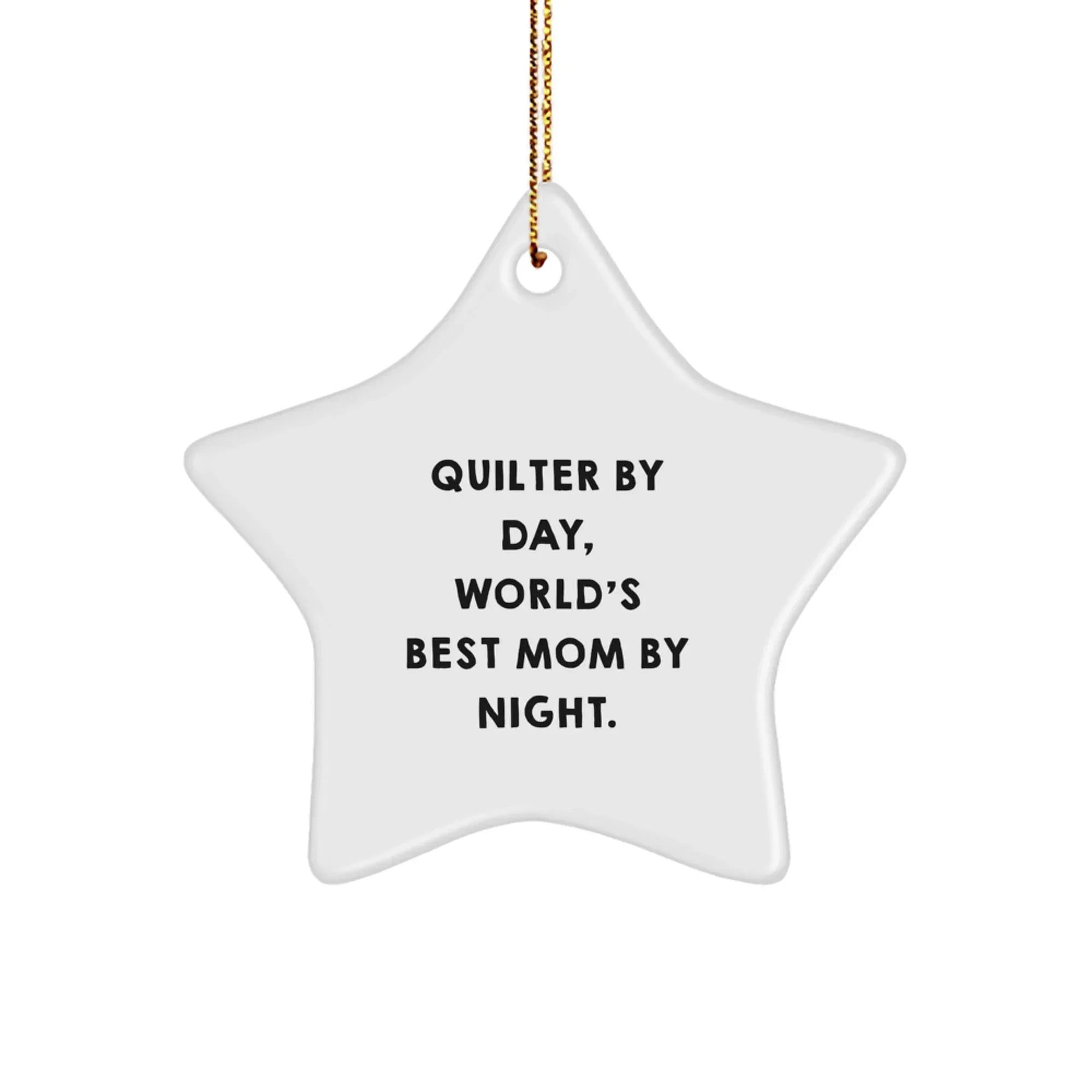 Quilter Gifts, Quilter By Day, World's Best Mom By Night. Funny Star Ornament for Christmas Unique Gifts from Mom to Quilter, Quilter's Unique Gift