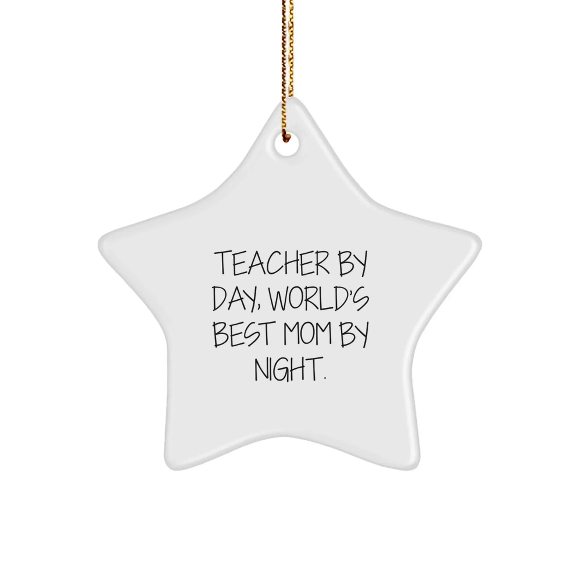 Teacher Gifts from Men - 'Teacher By Day, World's Best Mom By Night.' Star Ornament for Christmas Unique Gifts for Women, Friends, Coworkers, and Family