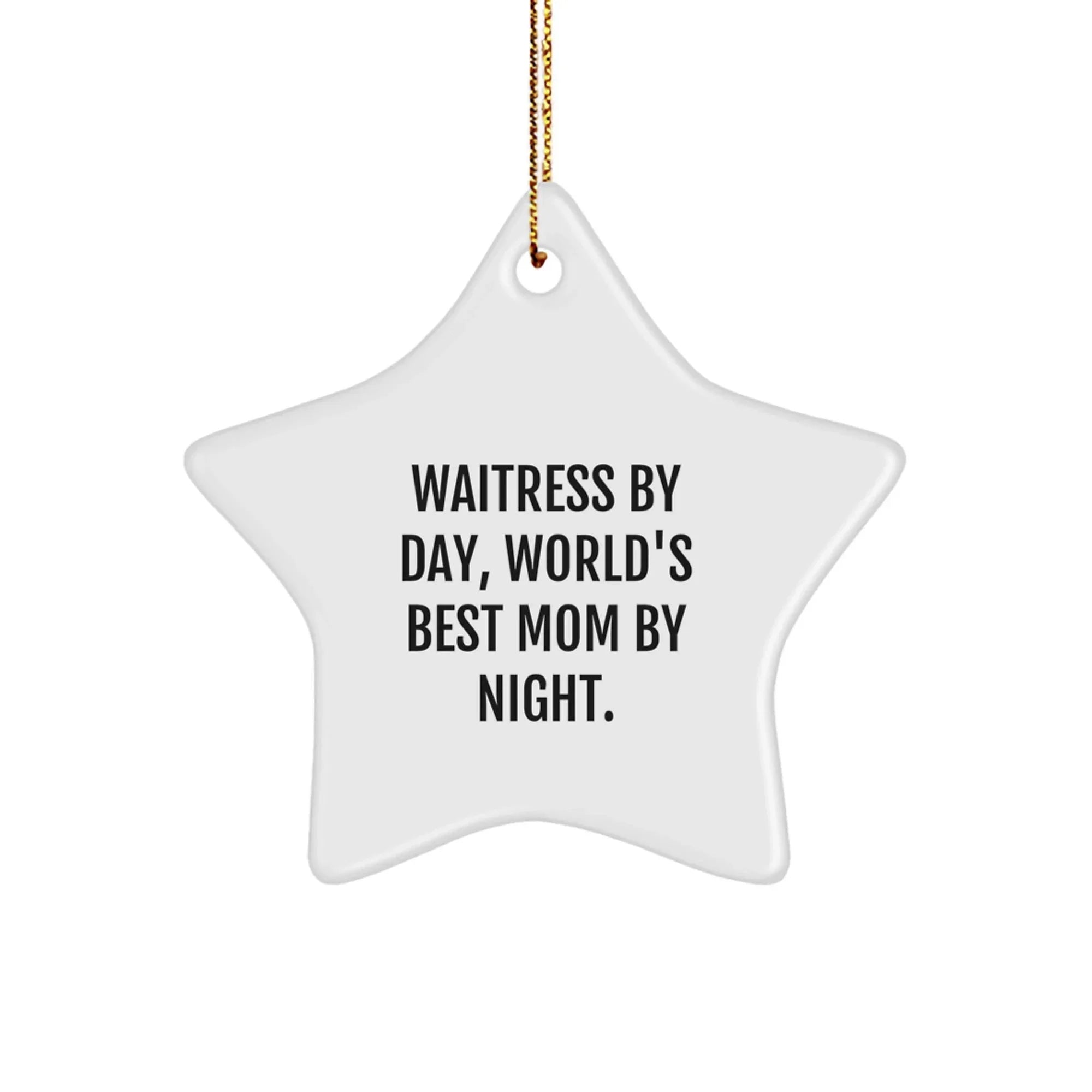 Funny Waitress Gifts from Friends, Unique Star Ornament for Waitress By Day, World's Best Mom By Night, Christmas Decorations