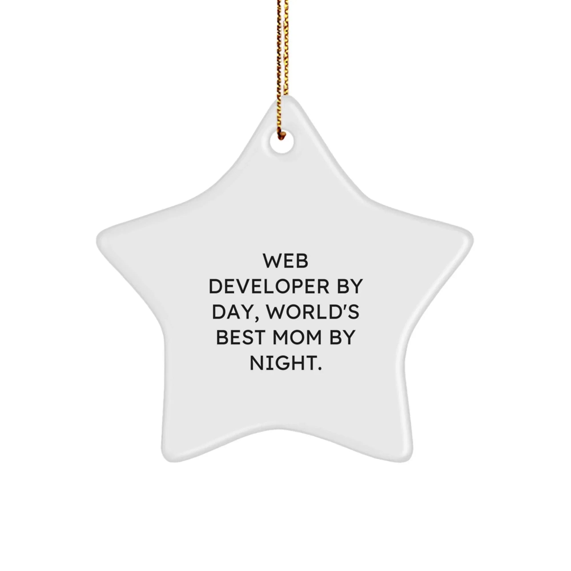Web Developer Star Ornament Gifts from Mom, Funny Quote for Christmas Unique Gifts for Web Developers, Star Shaped Decorations for Home or Office