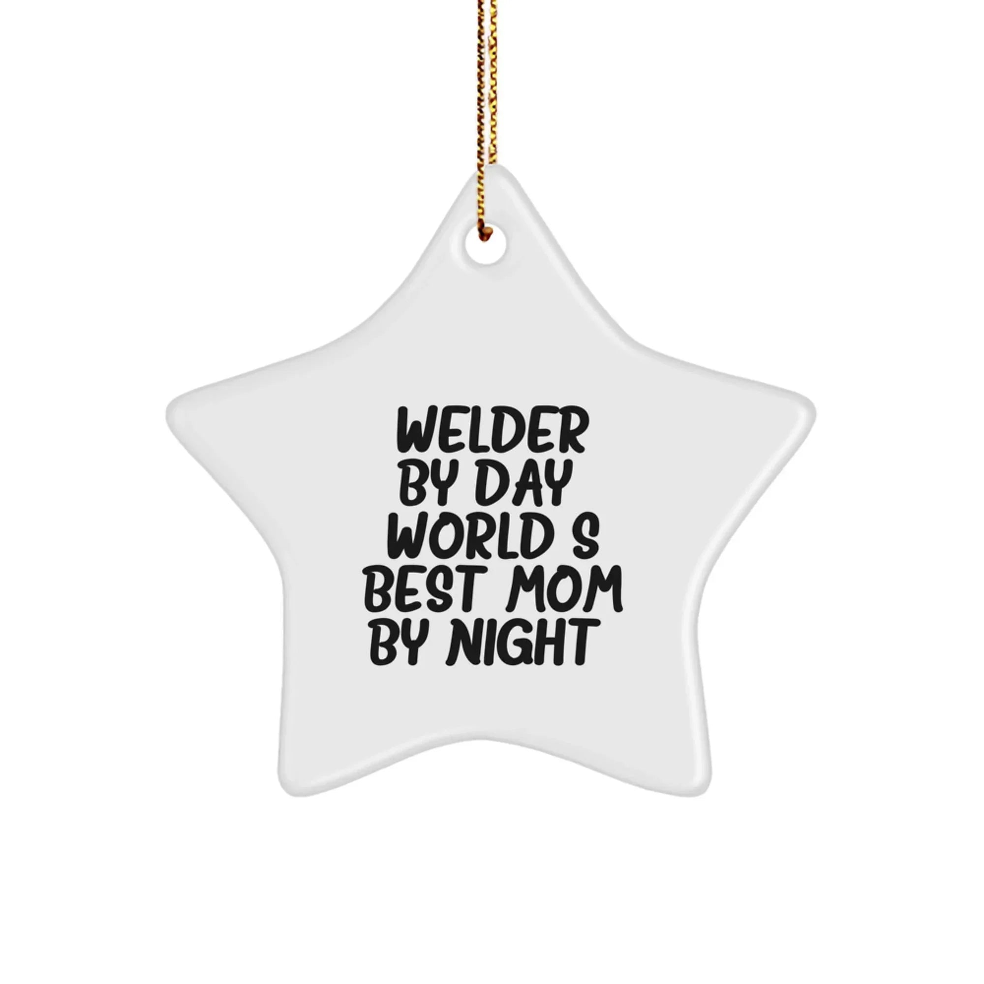 Funny Welder Gifts for Men, Star Ornament with Quote Welder By Day, World's Best Mom By Night - Christmas Unique Gifts from Family, Friends, Coworkers