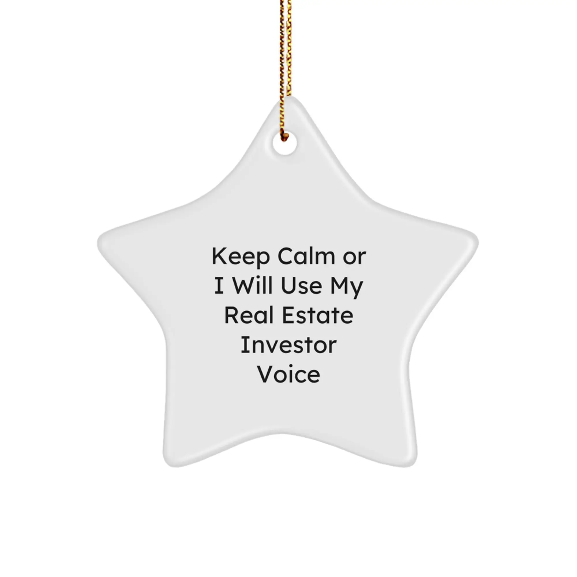 Funny Real Estate Investor Christmas Unique Gifts from Friends, White Star Ornament for Men, Women, Coworkers, 'Keep Calm Or I Will Use My Real Estate Investor Voice' Star Decorations - Image 1