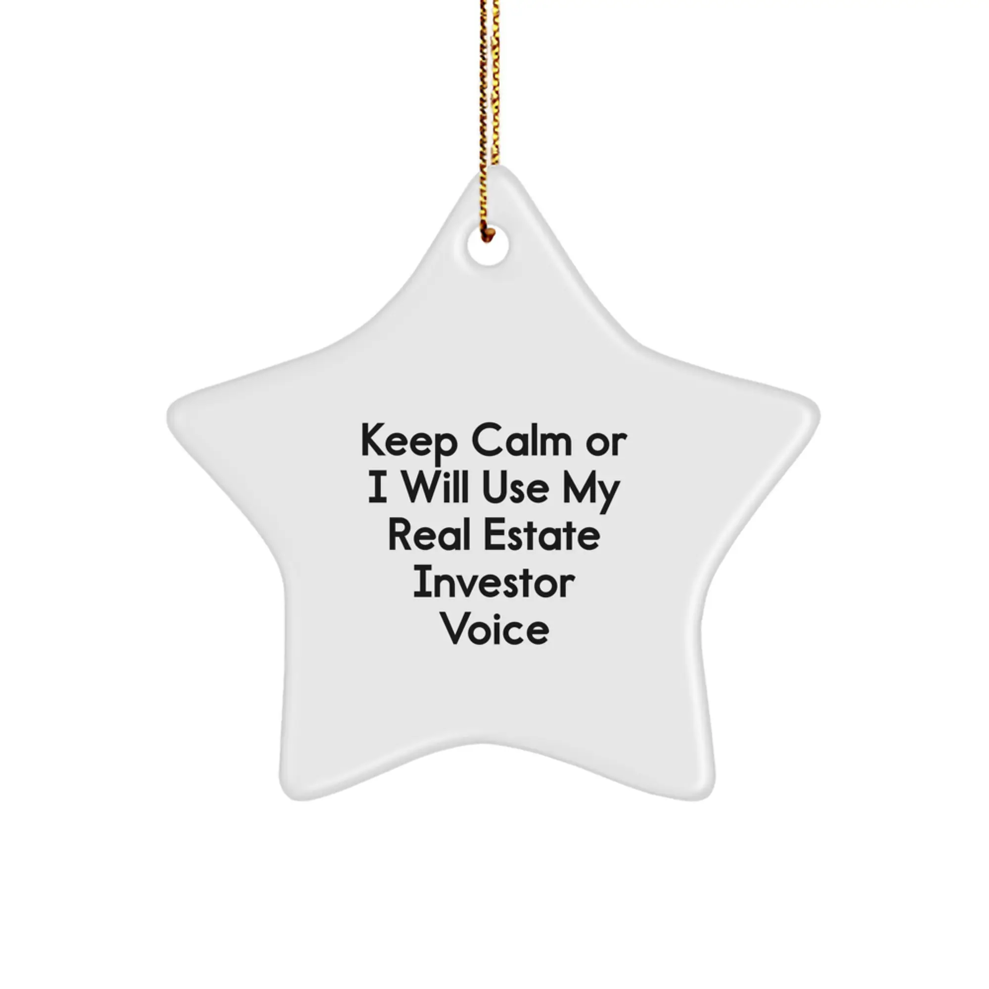 Funny Real Estate Investor Star Ornament Gifts from Friends for Christmas - Keep Calm Or I Will Use My Real Estate Investor Voice - Image 1