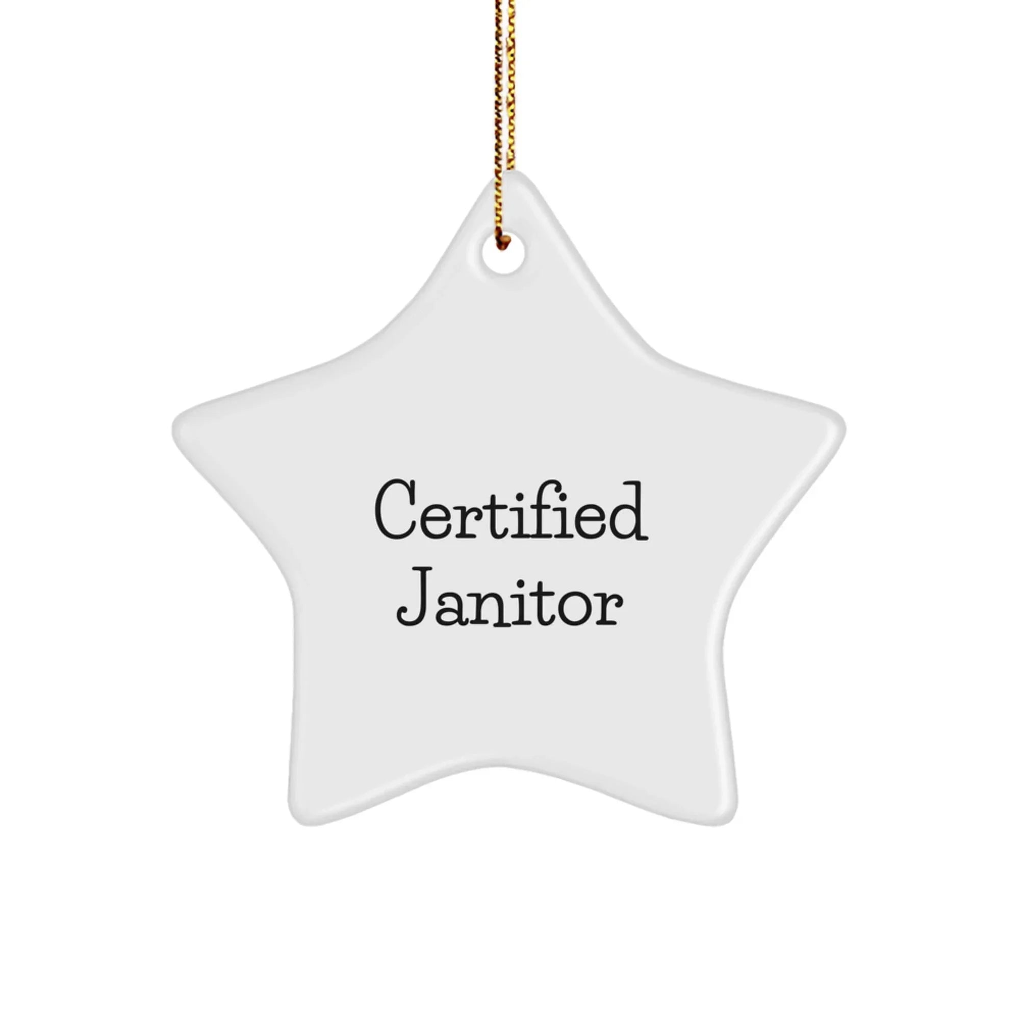 Funny Janitor Star Ornament Gifts from Family to Janitor, Unique Christmas Decorations for Janitor, Certified Janitor Quote Star Shaped Decoration, White Star Ornament Gifts for Janitor