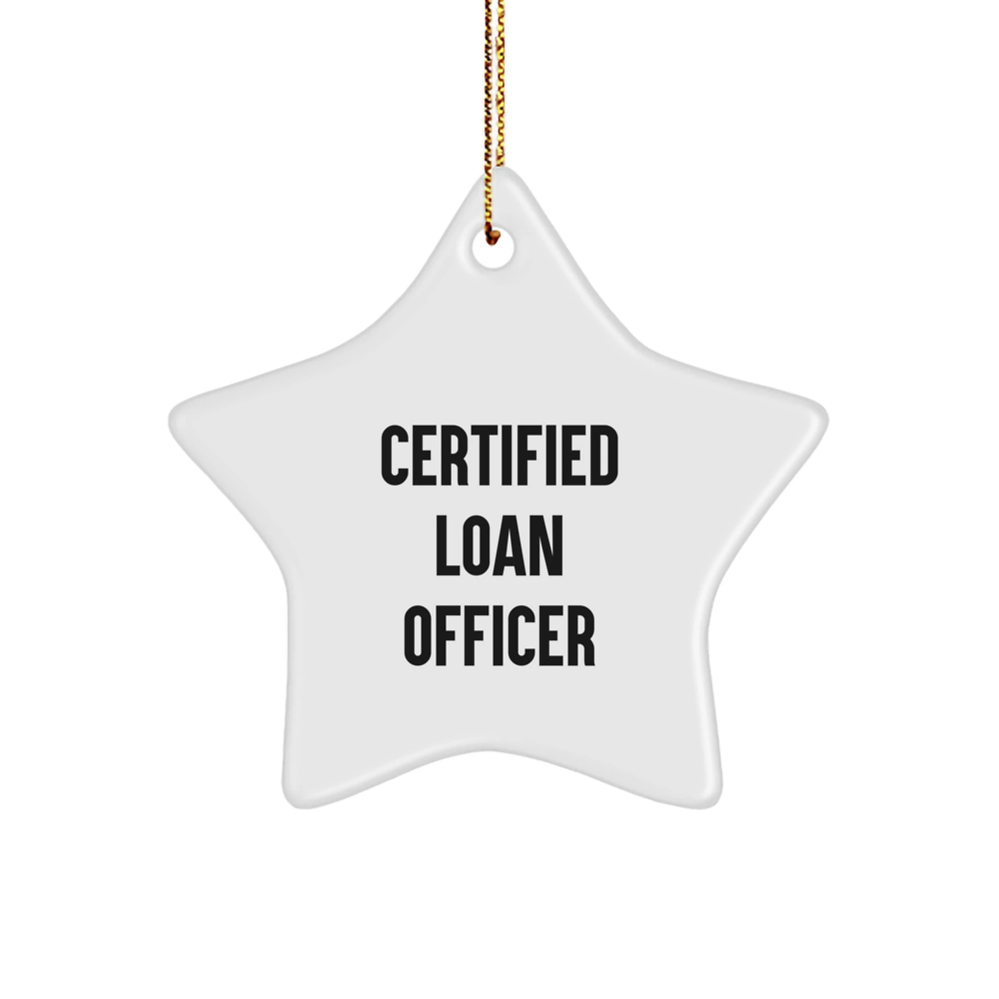 Funny Loan Officer Christmas Unique Gift for Men Friends Family - Certified Loan Officer Star Ornament with Festive Gold Cord