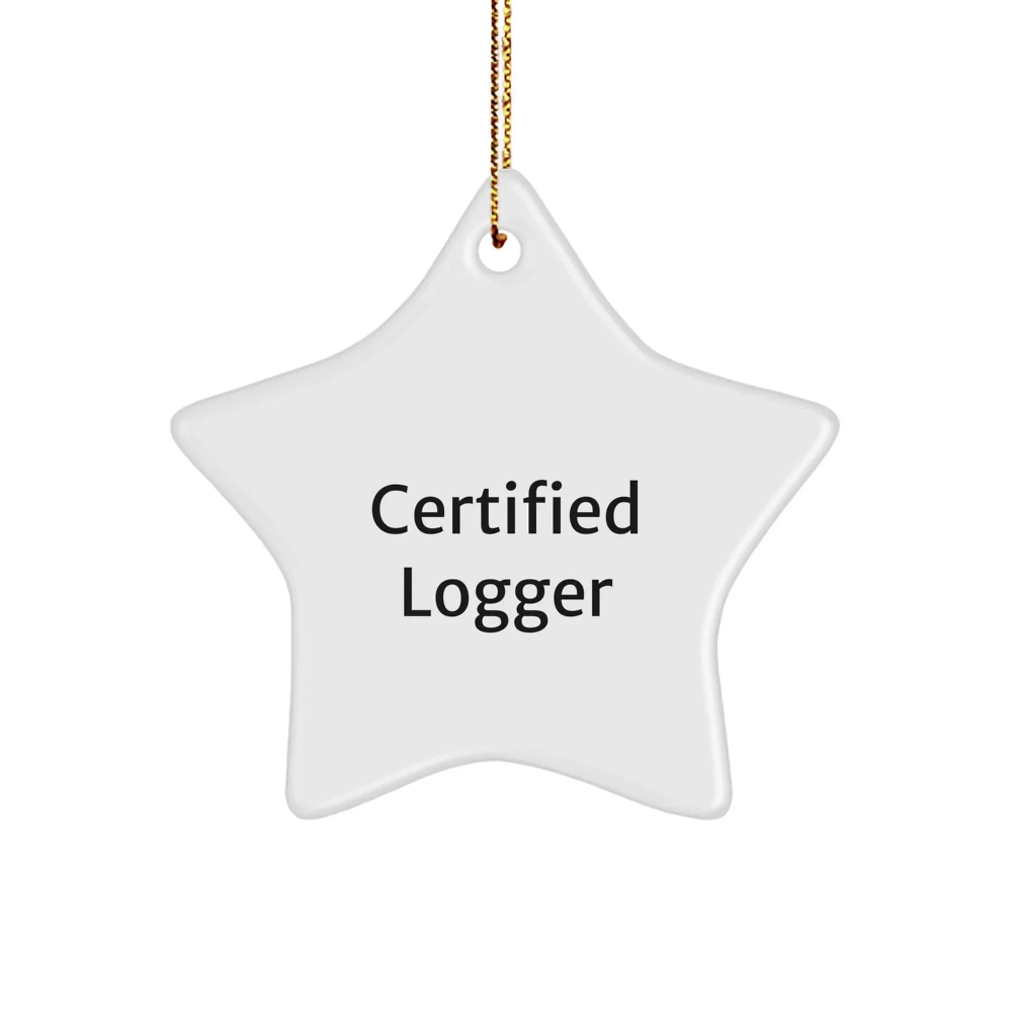 Funny Logger Gifts for Him, Star Ornament, Quote: 'It's Not about Being the Best Logger, It's about Being Better than You Were Yesterday' Gifts from Friends to Family