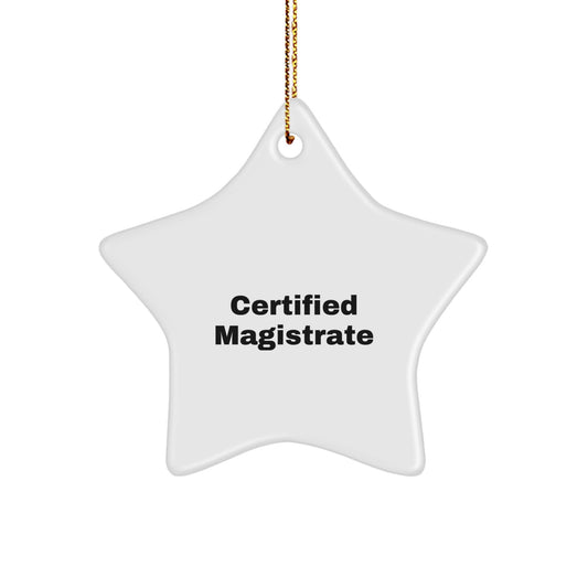 Magistrate Gifts from Friends - Funny Certified Christmas Star Ornament for Men, Women, Family, Coworkers