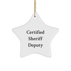 Funny Sheriff Deputy Star Ornament, 'Certified Sheriff Deputy' Quote, Gifts from Friends for Sheriff Deputy, Unique Christmas Star Ornament, Sheriff Deputy Gifts
