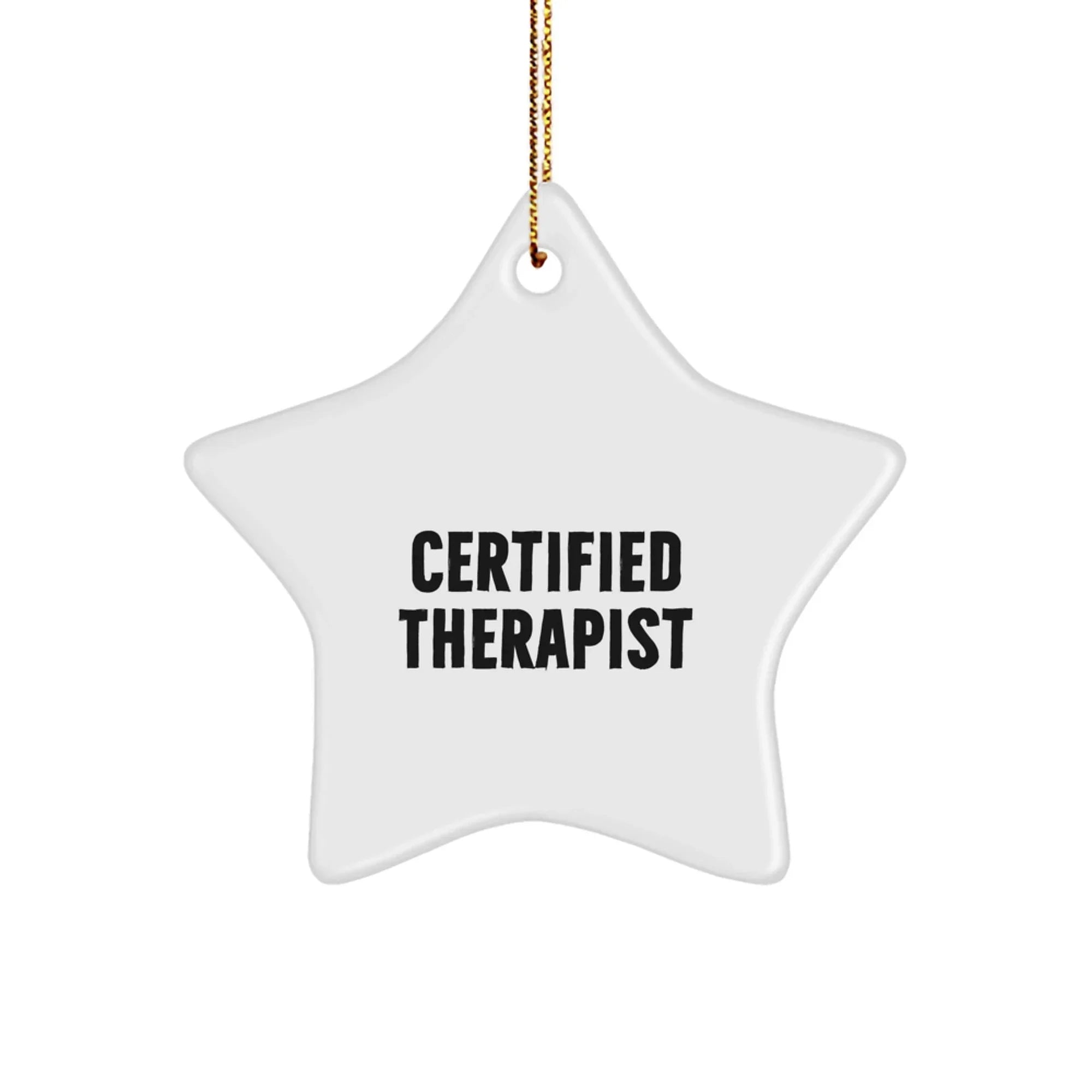 Therapist Funny Star Christmas Ornament - Certified Therapist Quote Unique Gifts