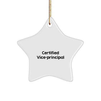 Certified Vice-Principal Star Ornament, Funny Quote, Gifts from Friends for Christmas