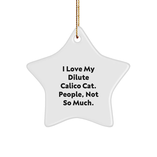 Dilute Calico Cat Lovers Gift, Funny Quote Star Ornament, Gifts from Friends, Christmas Unique - Image 1