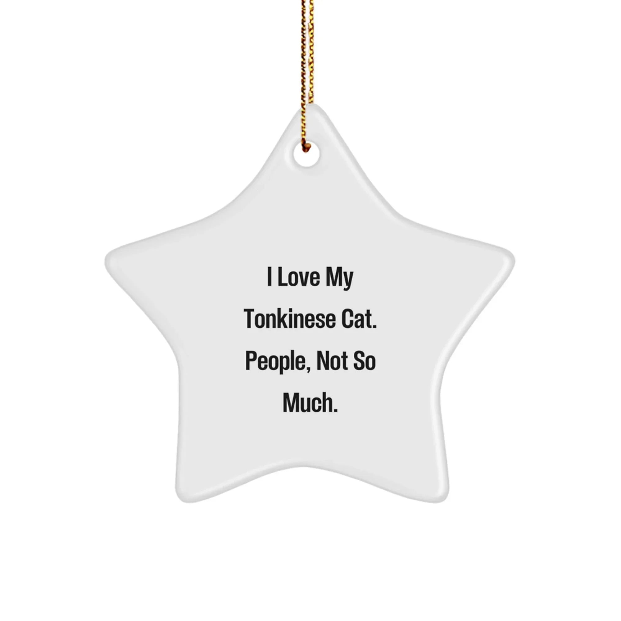 Funny Tonkinese Cat Lover Gifts from Friends, Family - 'I Love My Tonkinese Cat. People, Not So Much.' Star Ornament for Christmas