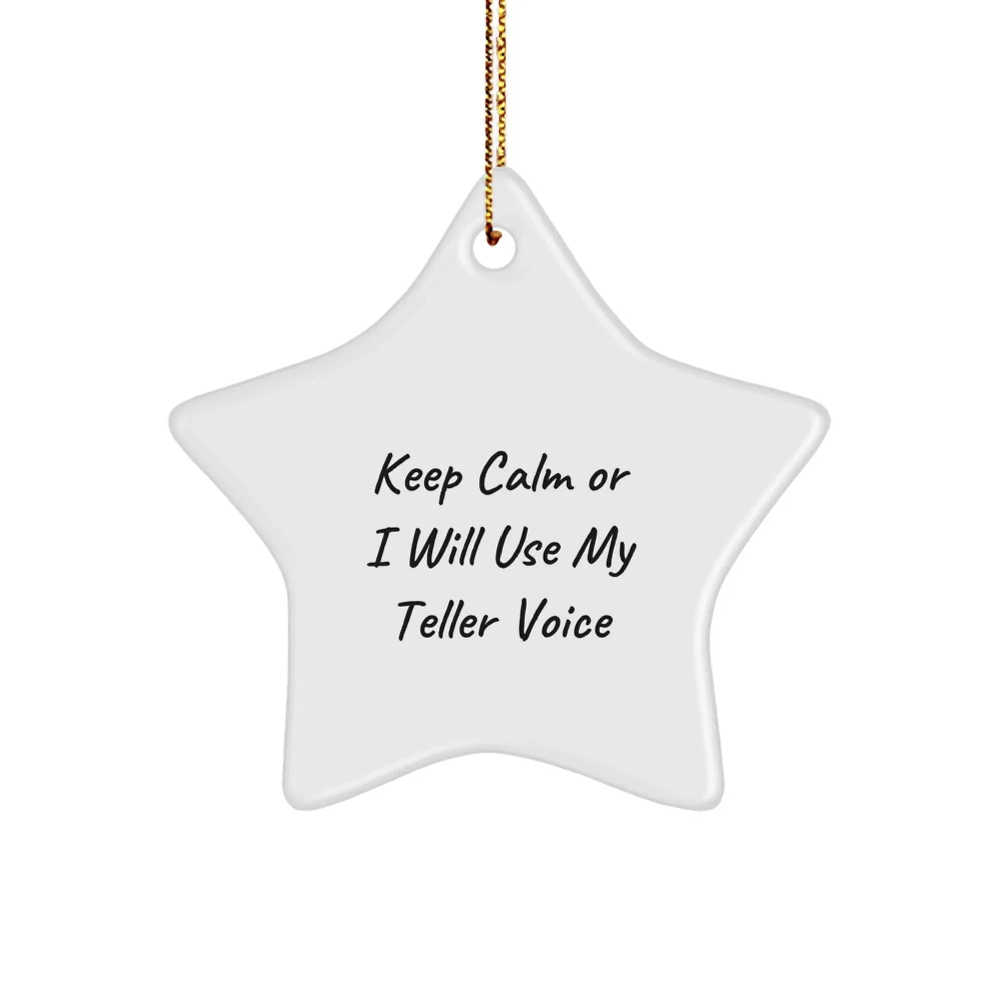 Funny Teller Gifts for Men Christmas Star Ornament from Friends, Keep Calm or I Will Use My Teller Voice, Star-Shaped Decorations