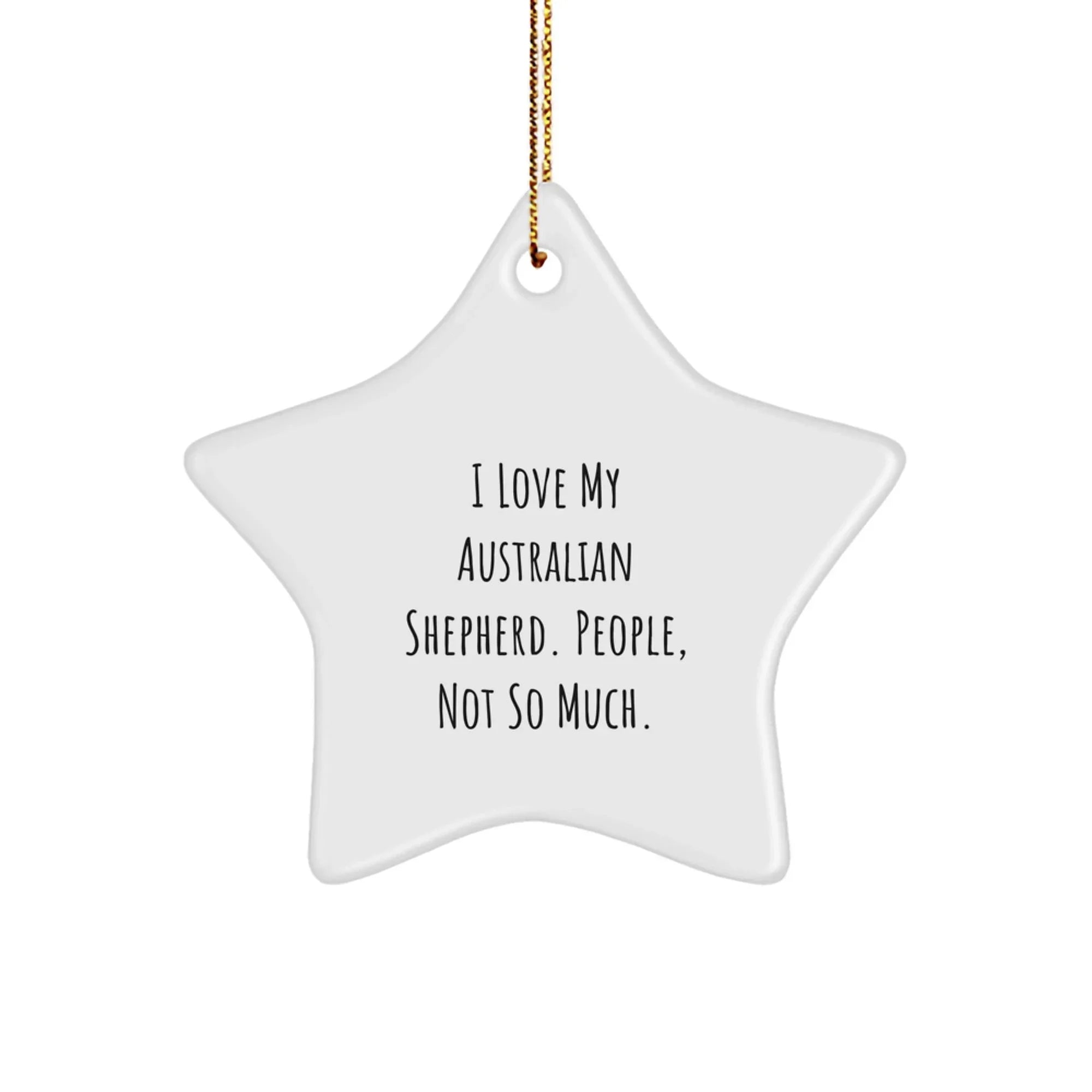 Australian Shepherd Dog Lover, Funny Star Ornament for Christmas - Gifts from Friends, Family, or Coworkers for Australian Shepherd Dog Owners