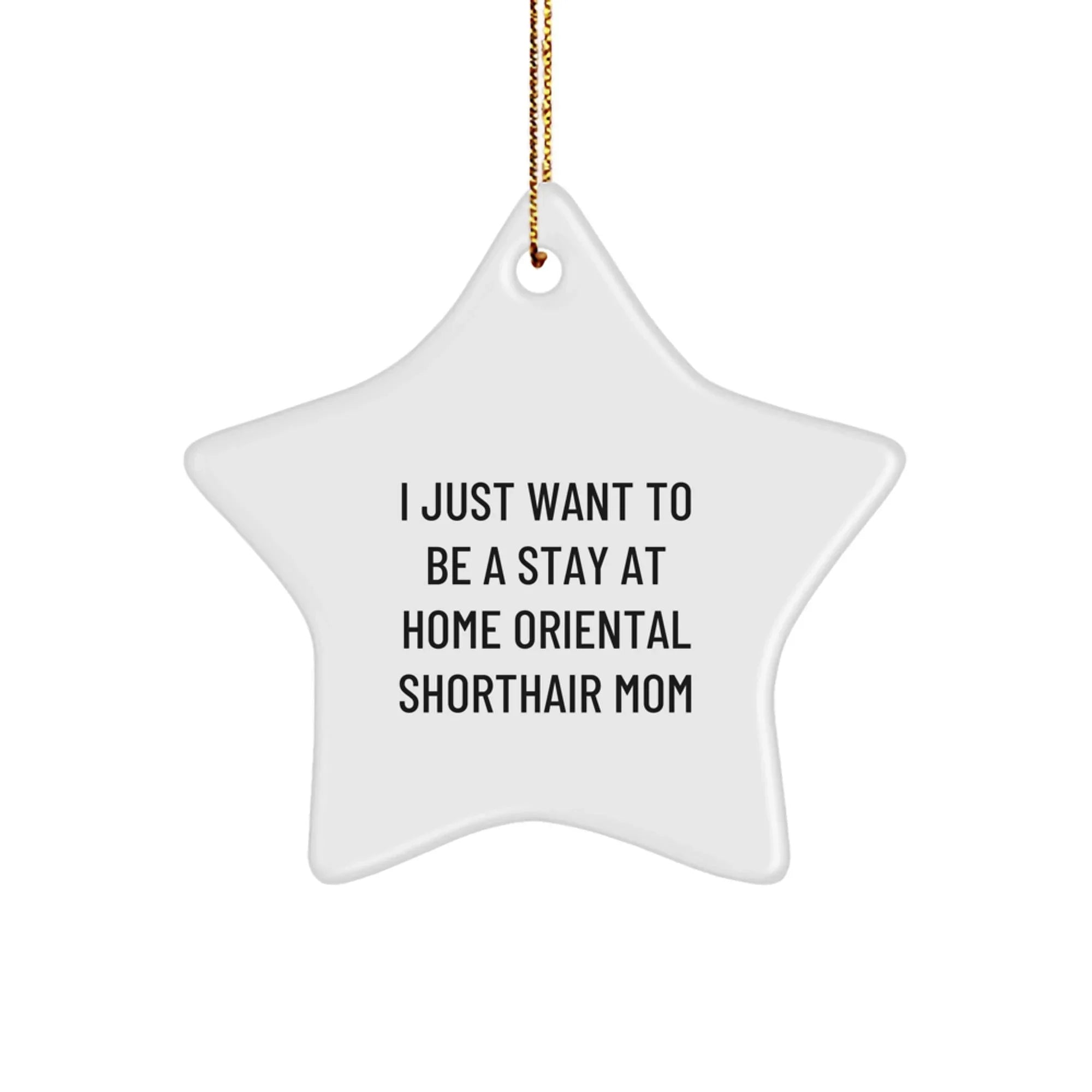 Oriental Shorthair Cat Mom's Funny Star Ornament Gift for Home from Friends and Family at Christmas