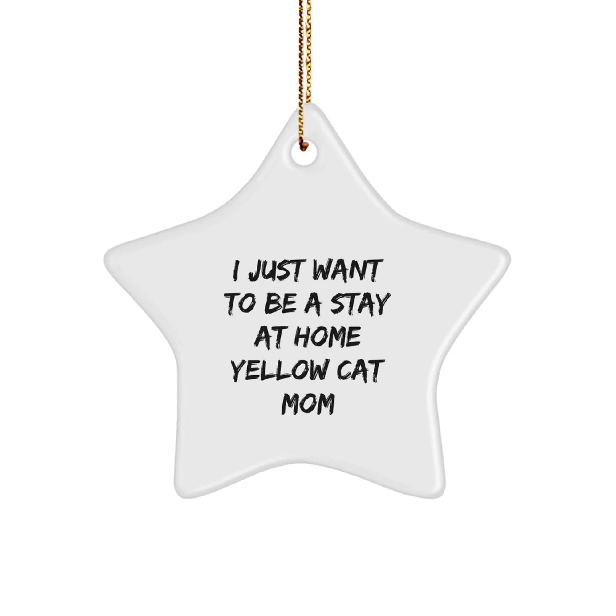 Funny Yellow Cat Mom Star Ornament I Just Want to be a Stay At Home Mom Humor