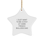 Funny French Bulldog Gifts from Men to Friends - Stay at Home Dad Star Ornament, Perfect Christmas Unique Gift for French Bulldog Lovers