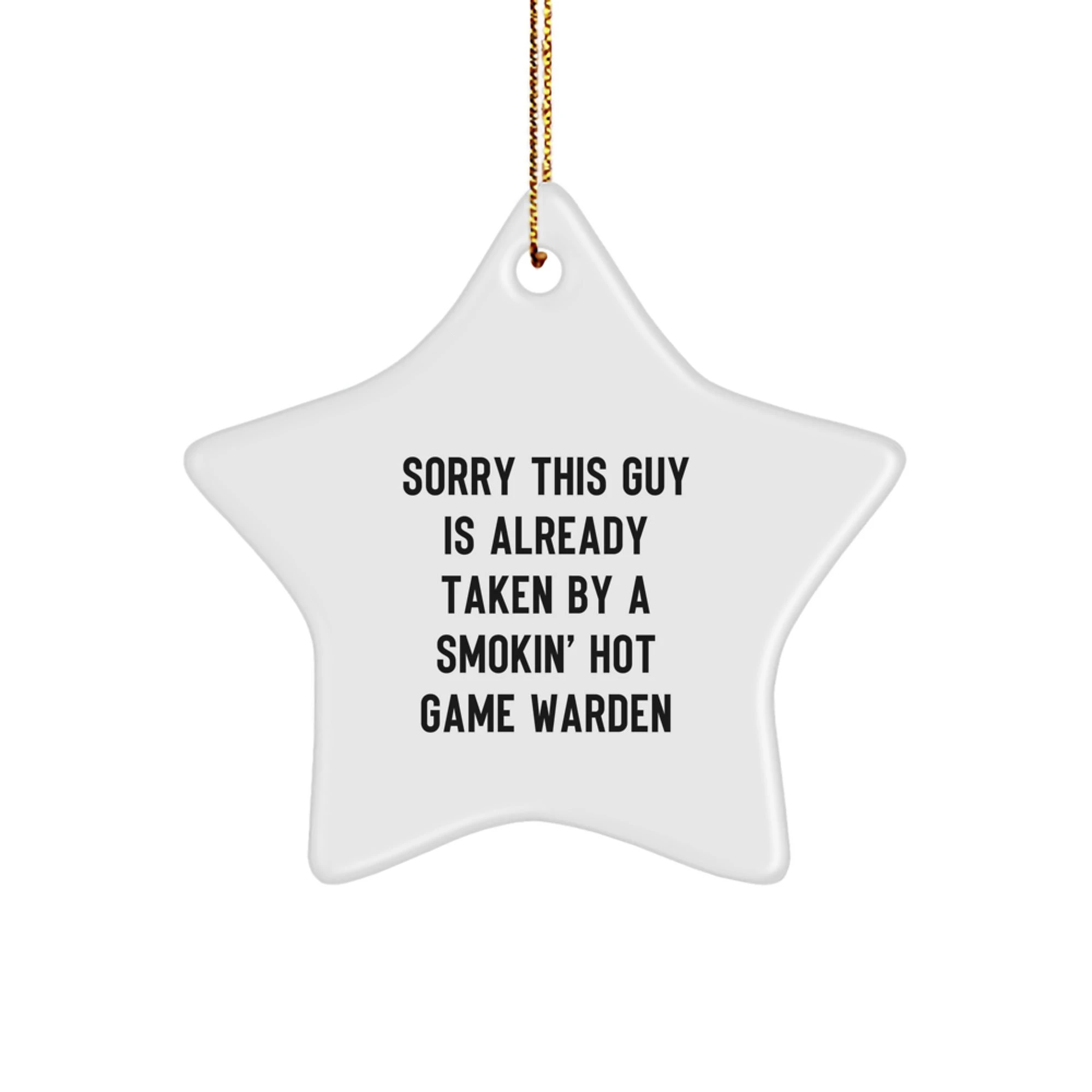 Funny Game Warden Gifts from Friends, Christmas Unique Star Ornament for Game Wardens, Sorry This Guy Is Already Taken By A Smokin'