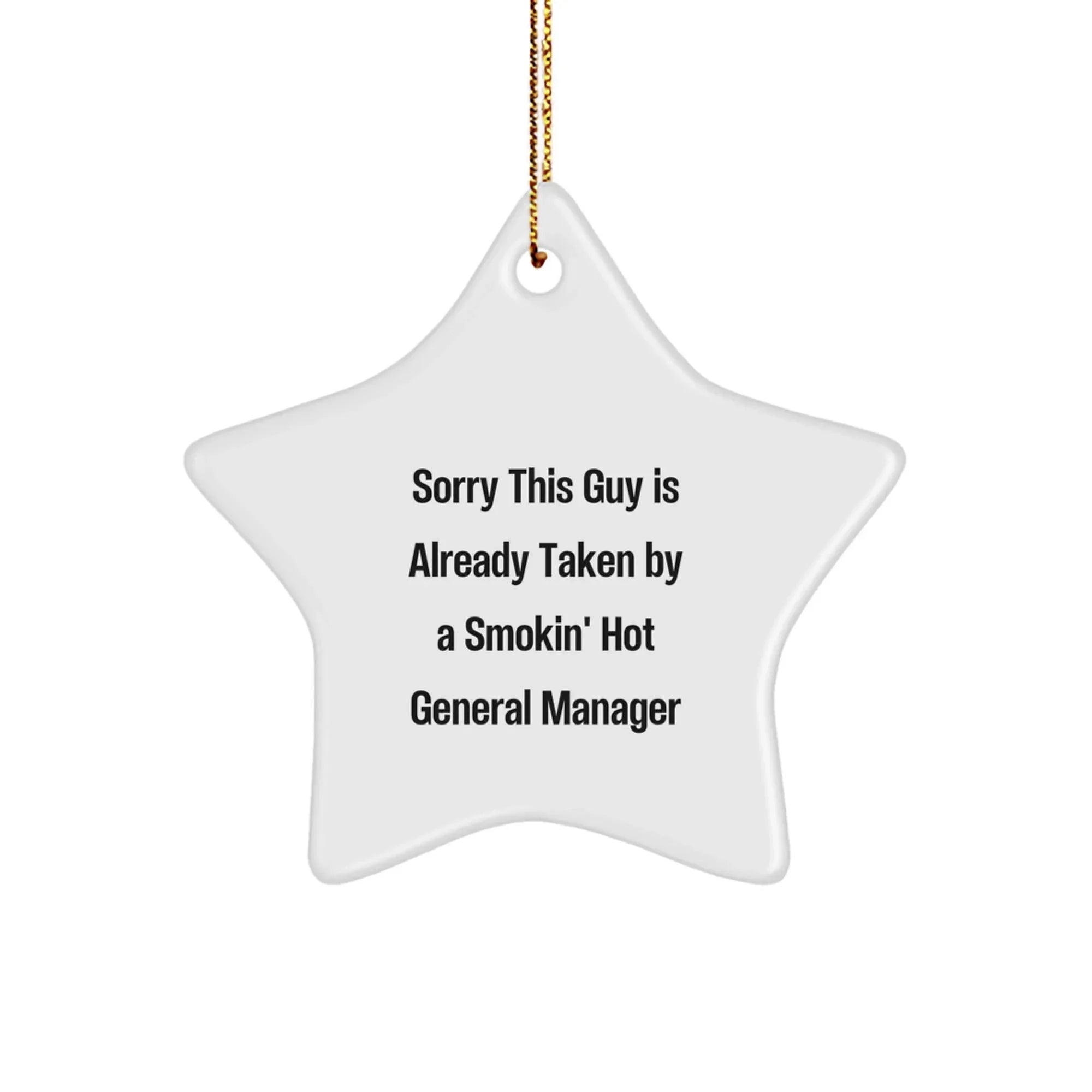 Funny General Manager Gifts for Men, Sorry This Guy Is Already Taken By A Smokin' Hot General Manager Christmas Unique Star Ornament Gifts from Friends