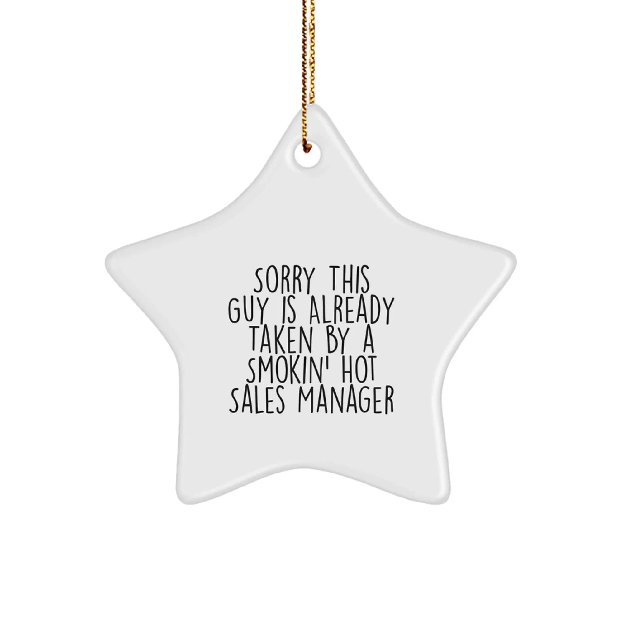 Funny Sales Manager Gifts for Christmas, 'Sorry This Guy Is Already Taken By A Smokin' Sales Manager' Star Ornament from Friends, Unique Office Decorations