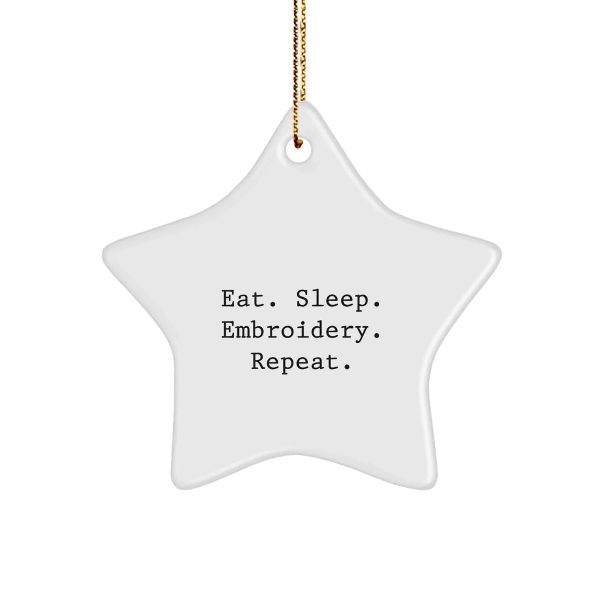 Funny Embroidery Star Ornament Gifts from Family for Christmas - Eat. Sleep. Embroidery. Repeat. Star Decoration