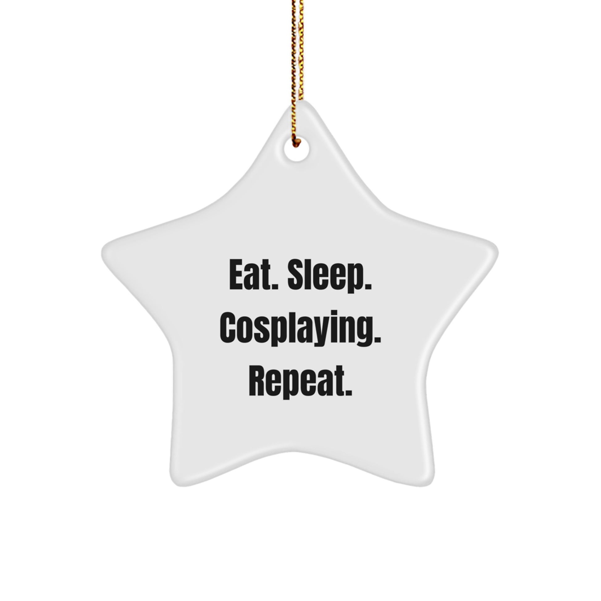 Funny Cosplaying Gifts from Family to Friends - Eat. Sleep. Cosplaying. Repeat. Star Ornament for Christmas - Image 1