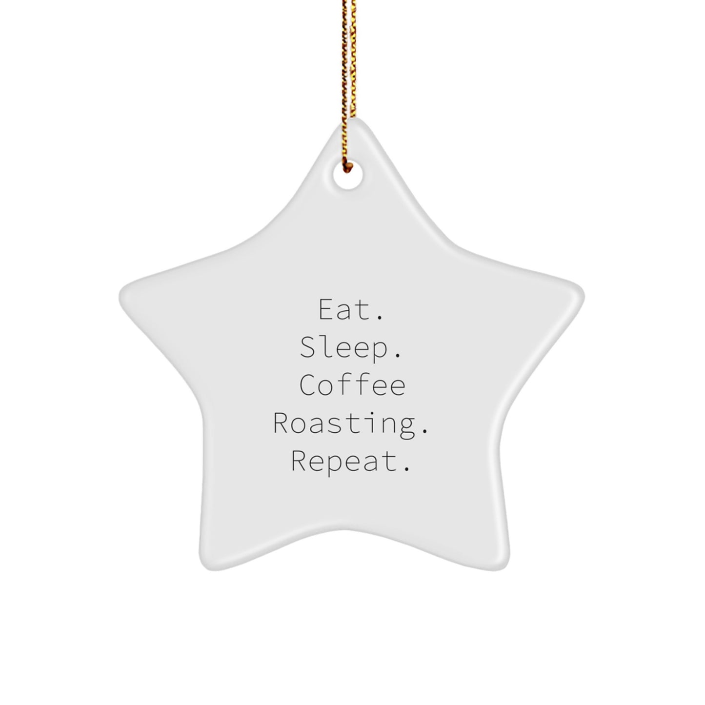 Coffee Roasting Enthusiast Gifts from Friends for Coffee Roasting, Eat. Sleep. Coffee Roasting. Repeat. White Star Ornament for Christmas - Image 1