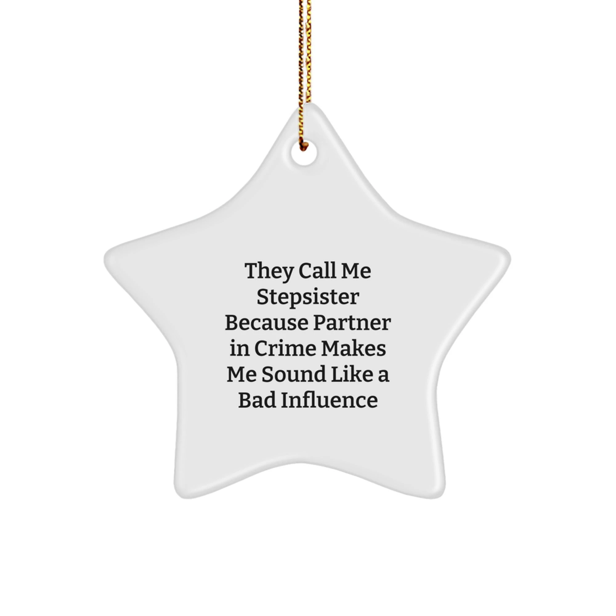 Funny Stepsister Christmas Unique Gifts for Her - Partner in Crime Star Ornament, White, Lightweight MDF with Sublimation Printing, Gift from Siblings