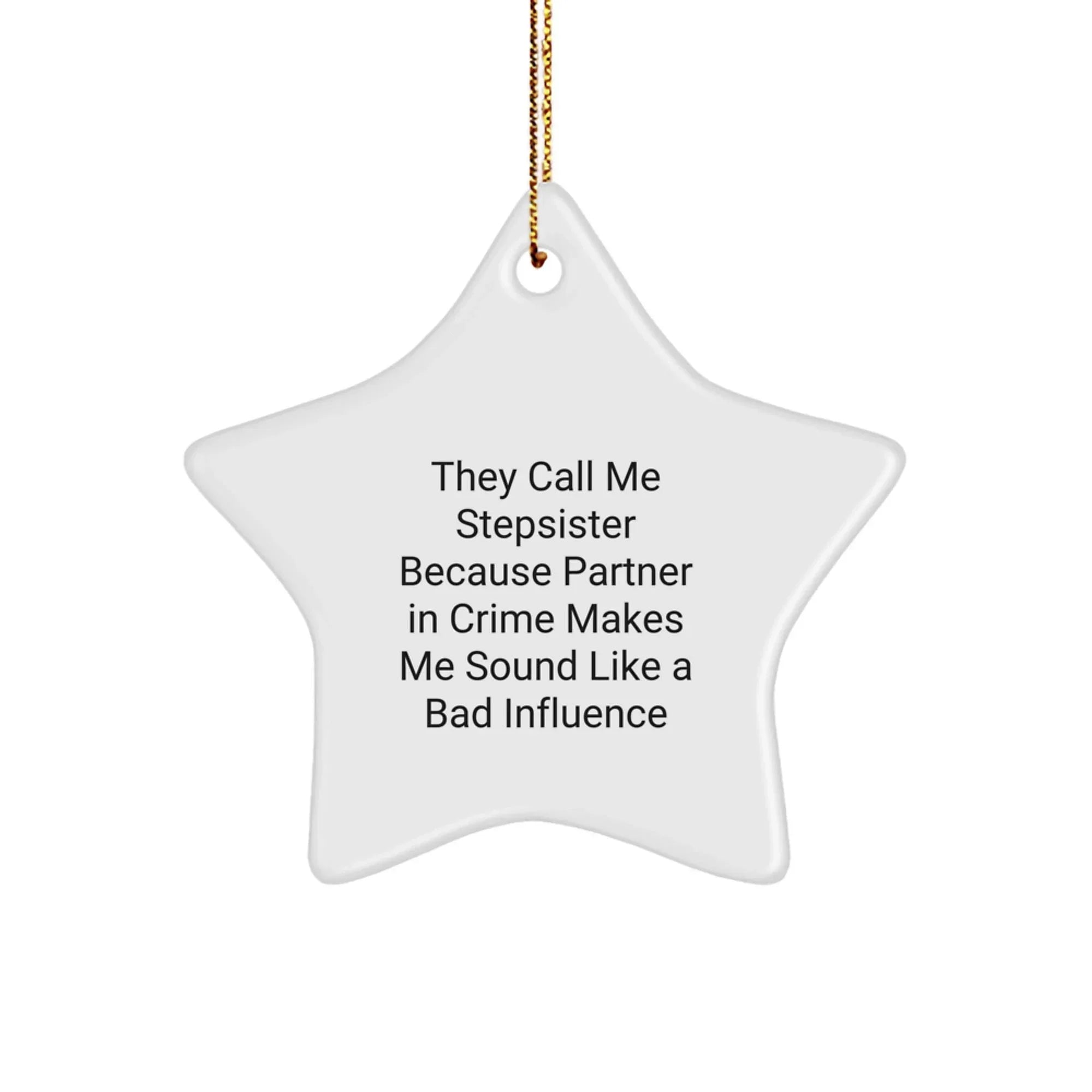Funny Stepsister Christmas Unique Gifts from Men, Women, or Friends - They Call Me Stepsister Star Ornament for Stepsisters, Sisters, or Little Girls