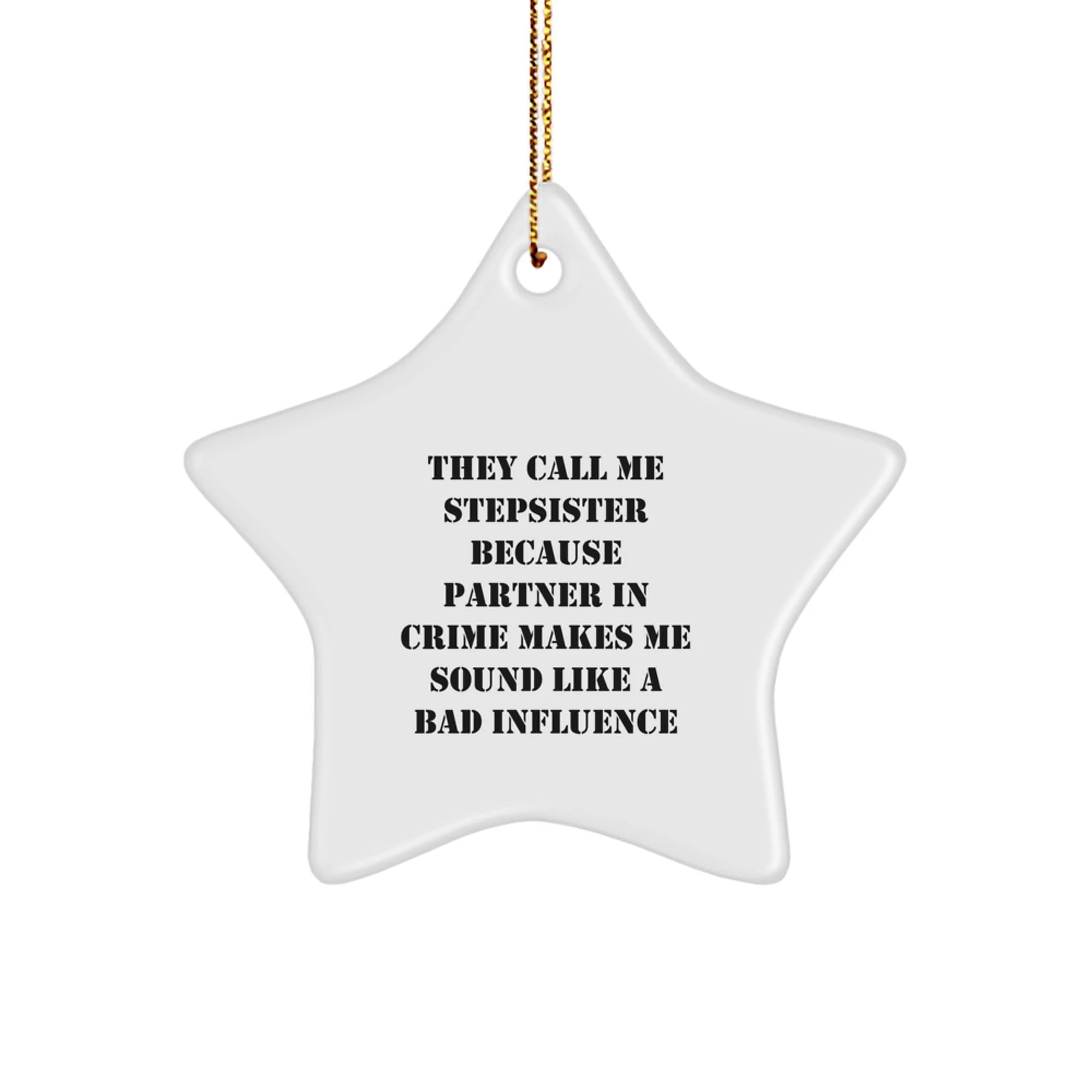 Funny Stepsister Gift, They Call Me Stepsister Star Ornament, Christmas Unique Decorations from Partner in Crime Lover