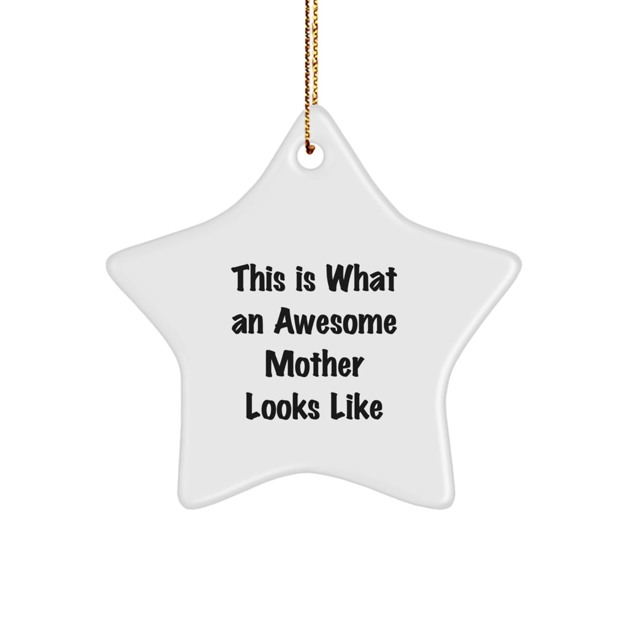 Inspirational Mother Gifts from Men to Women Star Ornament - Funny Quote This Is What An Awesome Mother Looks Like - Unique Christmas Unique Gifts for Mom