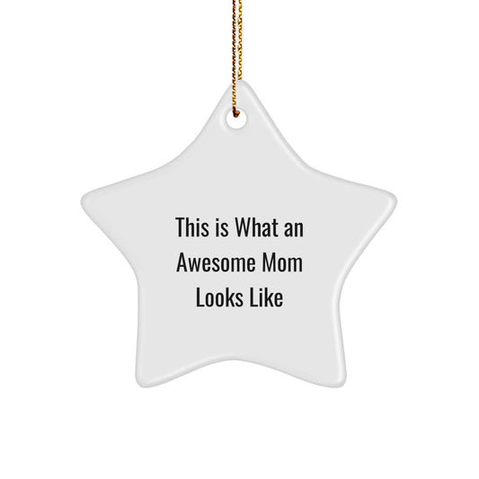 Gifts from Family to Awesome Mom - Star Ornament, This Is What An Awesome Mom Looks Like, Funny Christmas Decoration, Mom Gifts, Gifts for Mom - Image 1