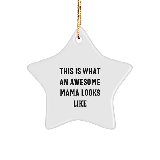 Funny Mama Star Ornament Gifts from Men to Awesome Moms, This Is What An Awesome Mama Looks Like, Unique Christmas Decor - Image 1