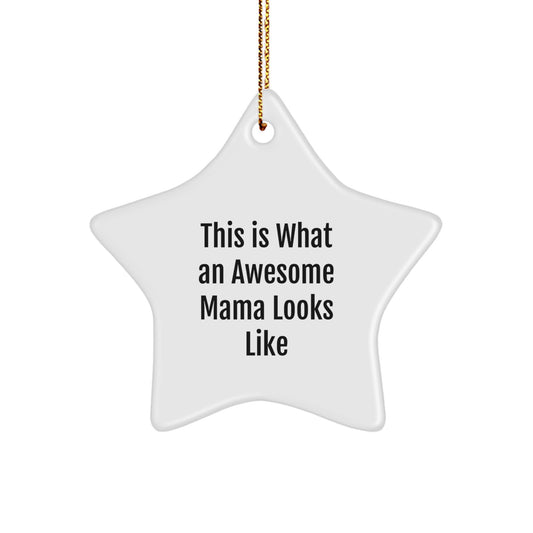 Funny Mama Gifts: This Is What An Awesome Mama Looks Like Star Ornament, Gifts from Mom to Mama, Perfect for Christmas - Image 1